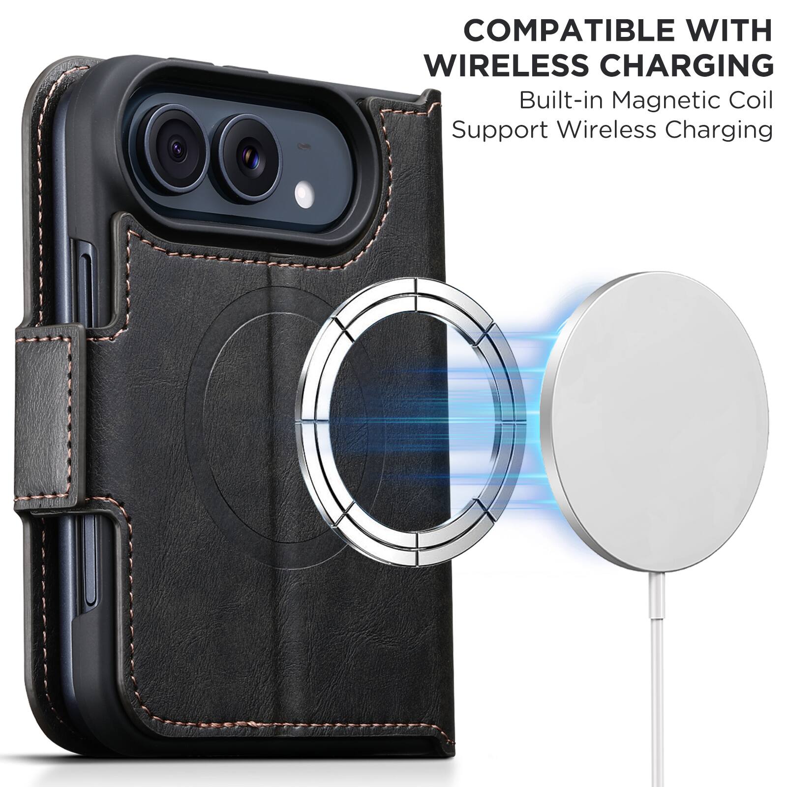 COMPATIBLE WITH WIRELESS CHARGING  
Built-in Magnetic Coil Support Wireless Charging