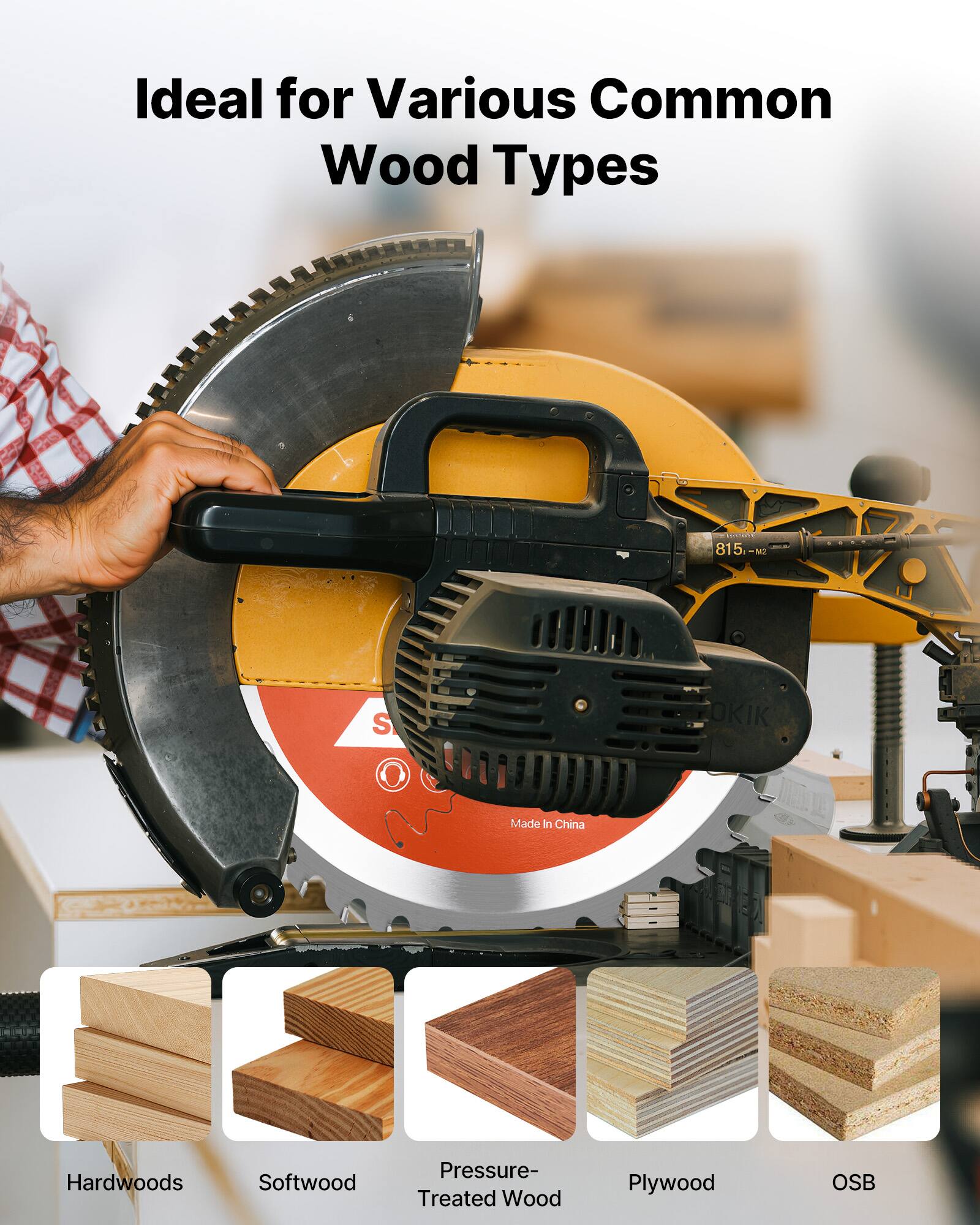 Ideal for Various Common Wood Types

- Hardwoods
- Softwood
- Pressure-Treated Wood
- Plywood
- OSB

Made in China