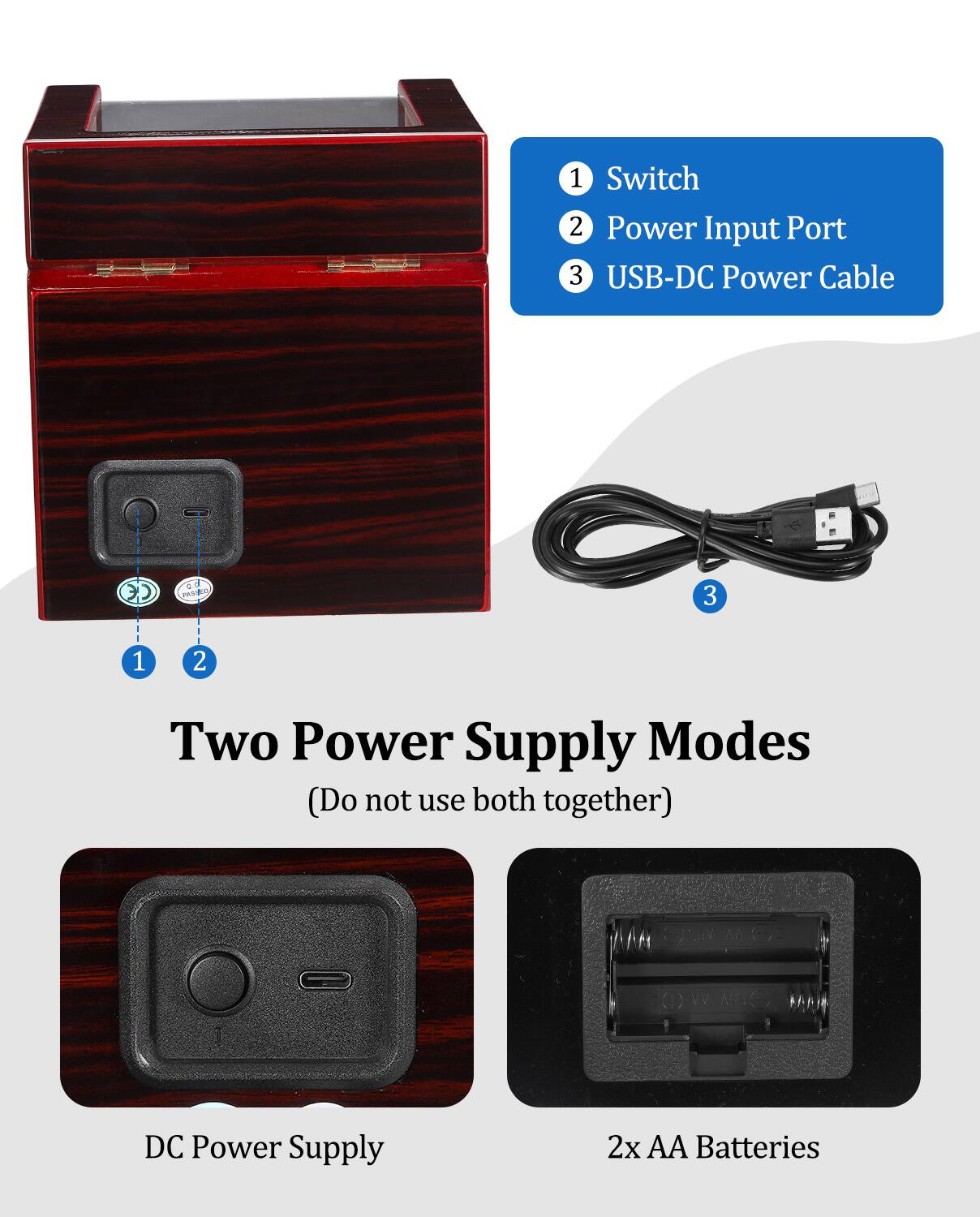 1. Switch  
2. Power Input Port  
3. USB-DC Power Cable  

Two Power Supply Modes  
(Do not use both together)  

- DC Power Supply  
- 2x AA Batteries