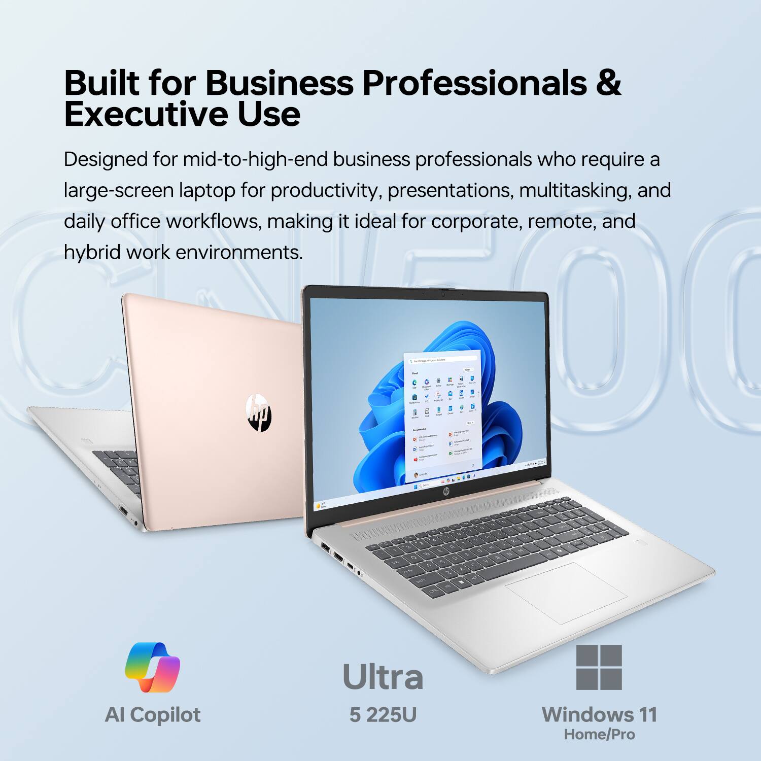 Built for Business Professionals & Executive Use

Designed for mid-to-high-end business professionals who require a large-screen laptop for productivity, presentations, multitasking, and daily office workflows, making it ideal for corporate, remote, and hybrid work environments.

AI Copilot  
Ultra 5 225U  
Windows 11 Home/Pro