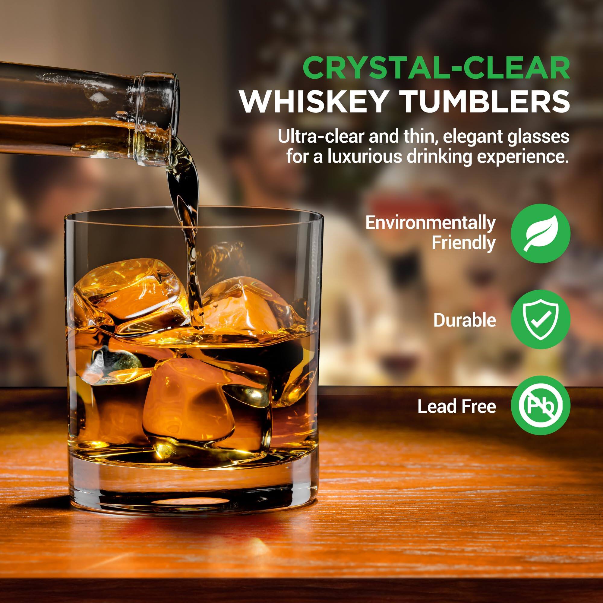 CRYSTAL-CLEAR WHISKEY TUMBLERS  
Ultra-clear and thin, elegant glasses for a luxurious drinking experience.  

Environmentally Friendly  
Durable  
Lead Free