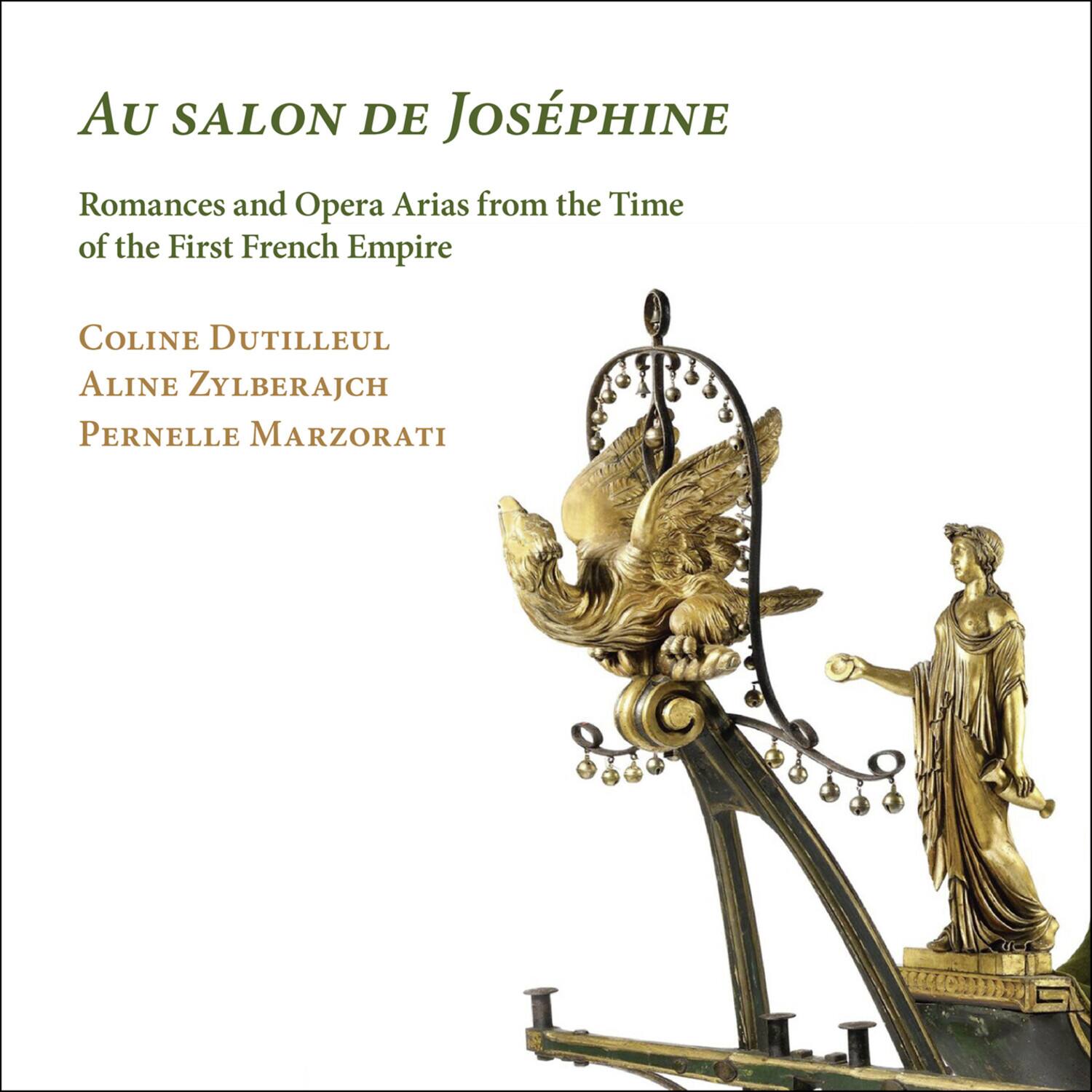 Au Salon de Joséphine  
Romances and Opera Arias from the Time of the First French Empire  

Coline Dutilleul  
Aline Zylberajch  
Pernelle Marzorati