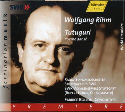 SWR musik faszination  
Wolfgang Rihm  
Tutuguri  
Poème dansé  

World Premiere  

RADIO-SINFONIEORCHESTER STUTTGART DES SWR  
SWR VOKALENSEMBLE STUTTGART (RUPERT HUBER, CHOIR MASTER)  
FABRICE BOLLON, CONDUCTOR  

PREMIERE  

hänssler CLASSIC