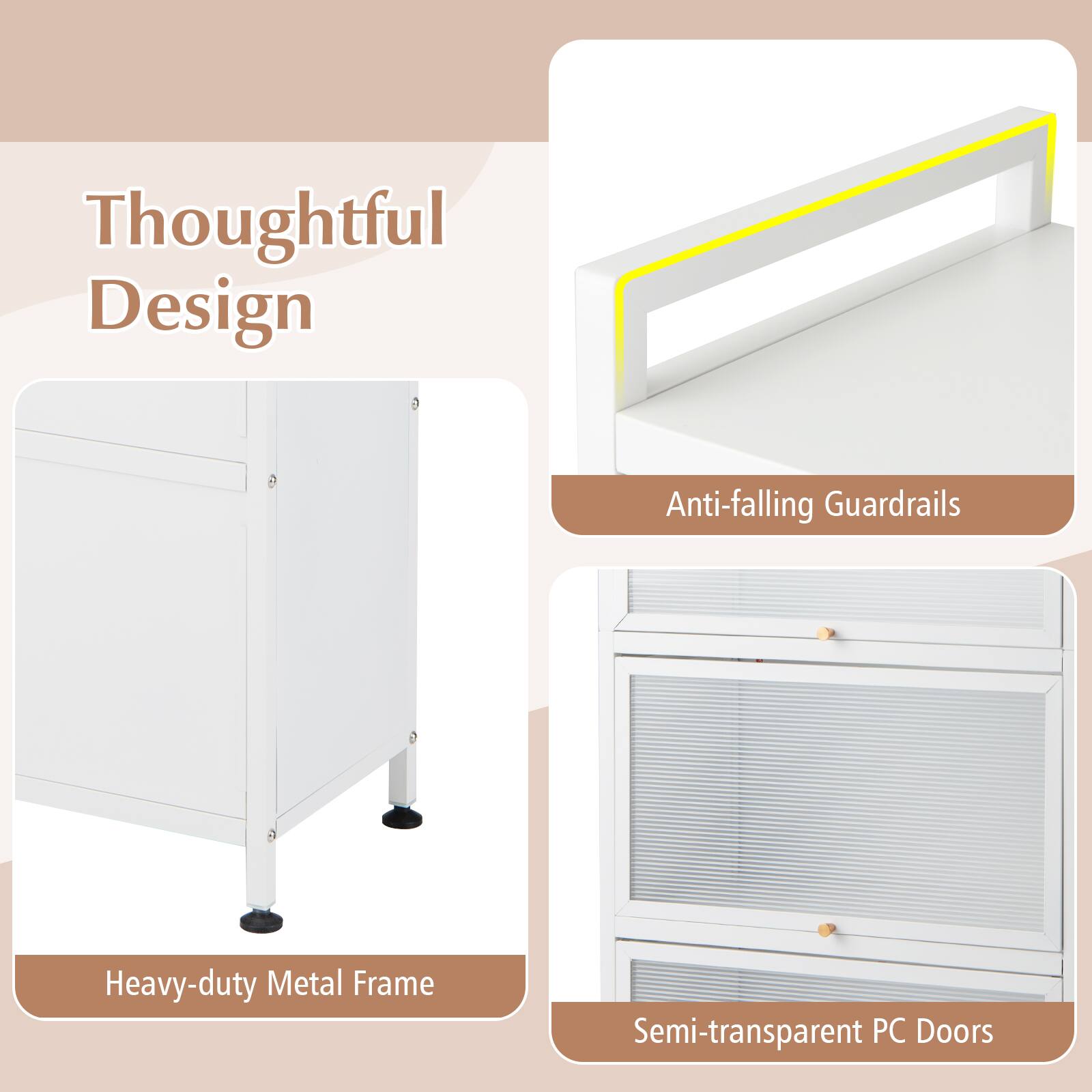 Thoughtful Design

- Anti-falling Guardrails
- Heavy-duty Metal Frame
- Semi-transparent PC Doors