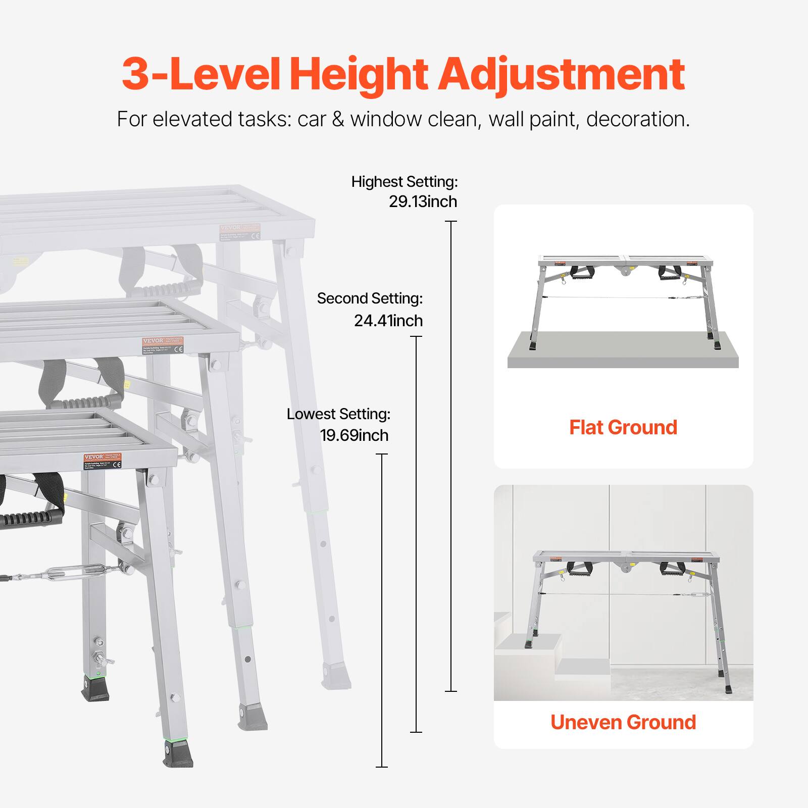 3-Level Height Adjustment  
For elevated tasks: car & window clean, wall paint, decoration.

Highest Setting: 29.13 inch  
Second Setting: 24.41 inch  
Lowest Setting: 19.69 inch  

Flat Ground  
Uneven Ground