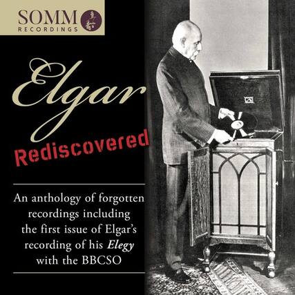 SOMM RECORDINGS
Elgar Rediscovered
An anthology of forgotten recordings including the first issue of Elgar's recording of his Elegy with the BBCSO
