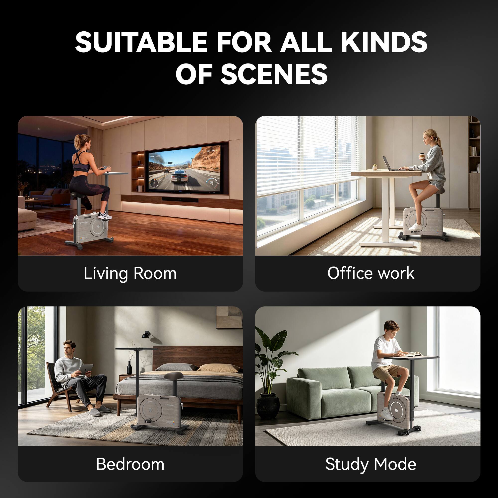 SUITABLE FOR ALL KINDS OF SCENES

Living Room
Office work
Bedroom
Study Mode