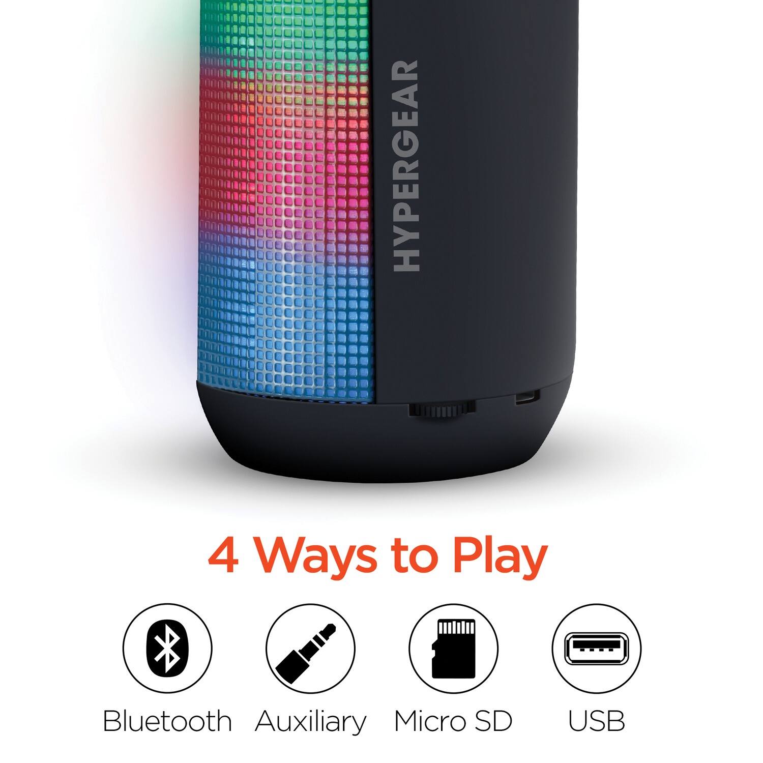 HYPERGEAR

4 Ways to Play

Bluetooth  
Auxiliary  
Micro SD  
USB