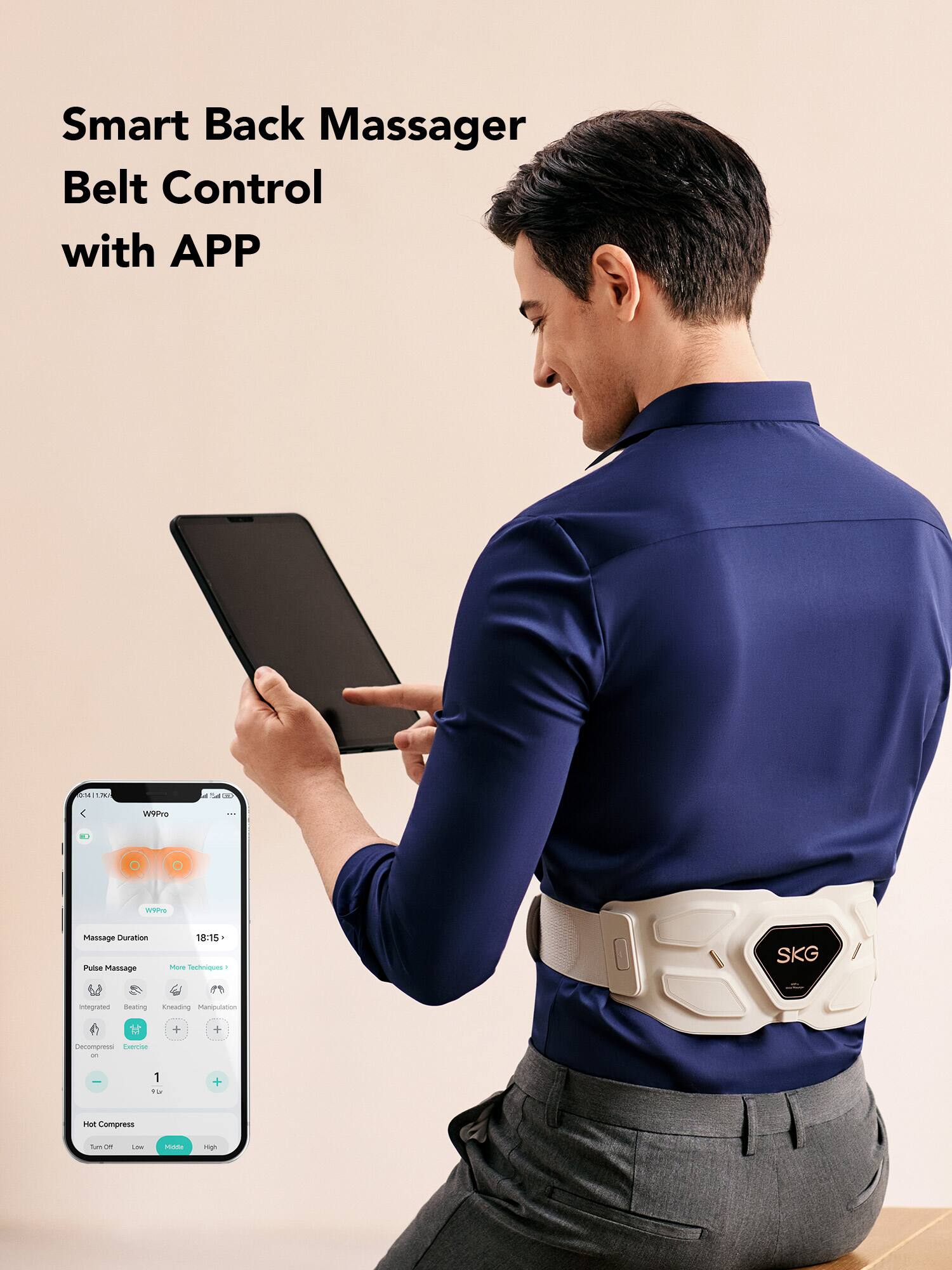 Smart Back Massager Belt Control with APP

Massage Duration: 18:15

Pulse Massage

More Techniques: Integrated, Breathing, Kneading, Manipulation, Decompress, Exercise

Hot Compress: 1

SKG Integrated