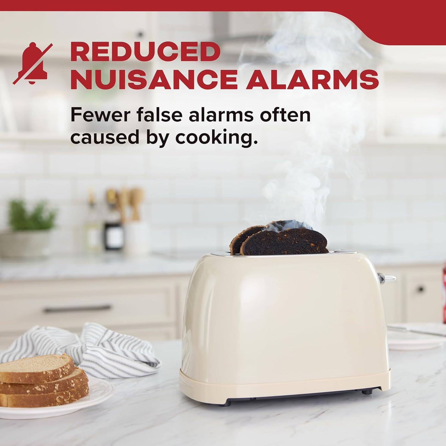 REDUCED NUISANCE ALARMS  
Fewer false alarms often caused by cooking.