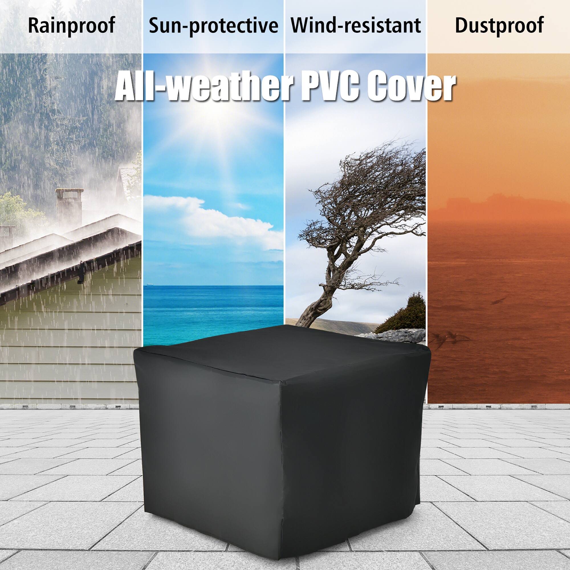 Rainproof  
Sun-protective  
Wind-resistant  
Dustproof  

All-weather PVC Cover