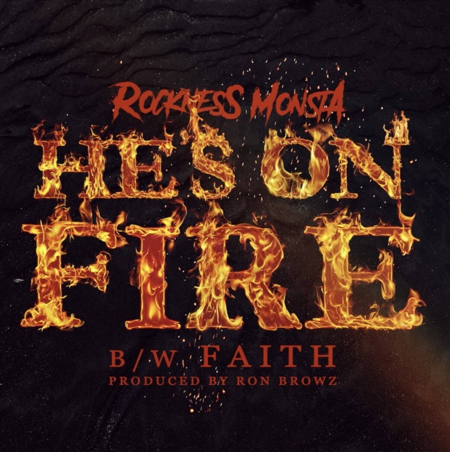 Rockness Monsta  
He's on Fire  
B/W Faith  
Produced by Ron Browz