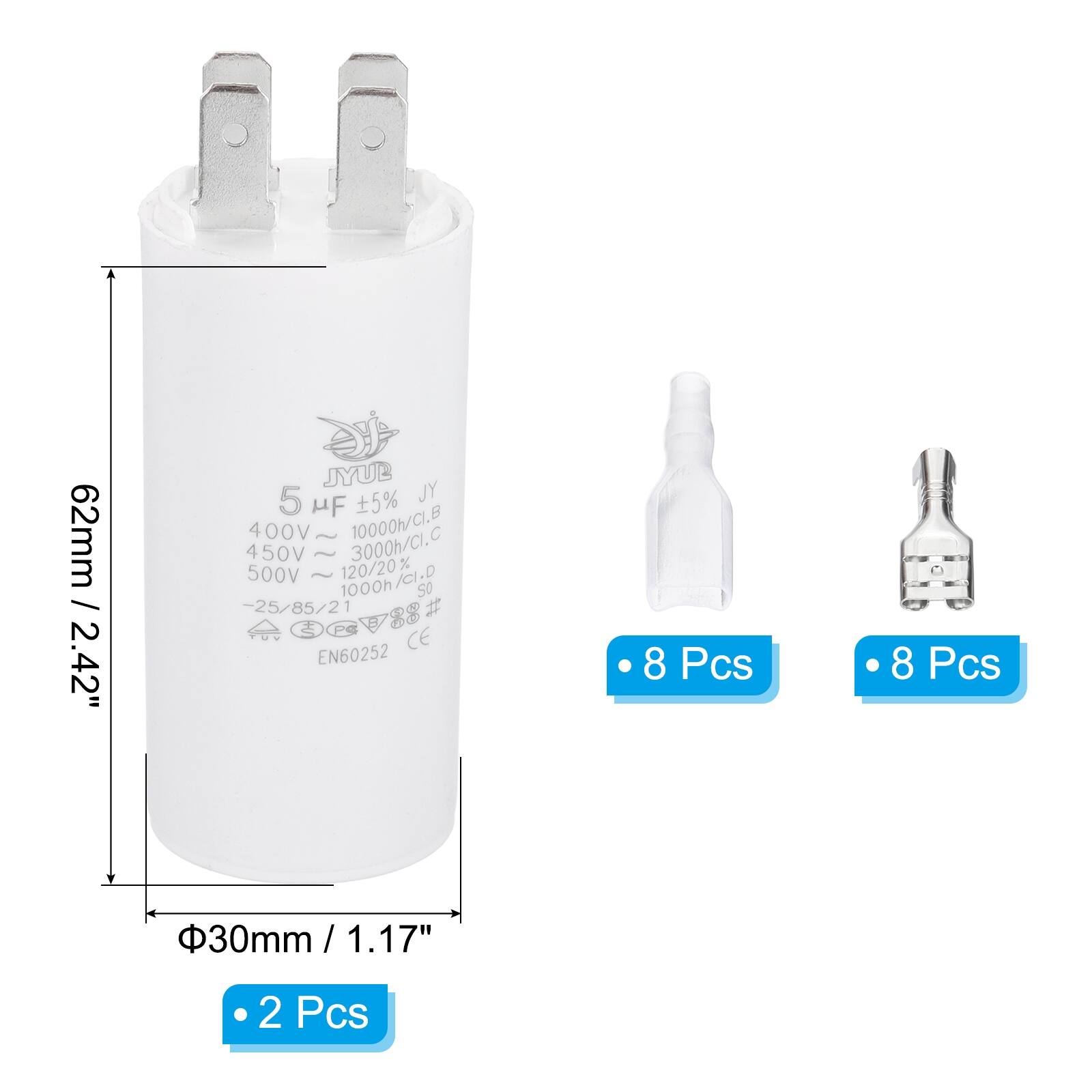 62mm / 2.42"  
JYUB 5 µF ±5% JY  
400V ~ 10000h/Ci.B  
450V ~ 3000h/Ci.C  
500V - 120/20% 1000h/Ci.D  
1000h SO -25/85/21  
# I Pe CE EN60252  

8 Pcs  
8 Pcs  
2 Pcs  

Φ30mm / 1.17"