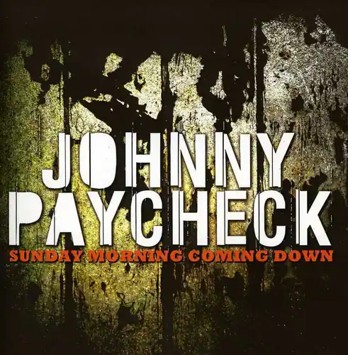 JOHNNY PAYCHECK  
SUNDAY MORNING COMING DOWN