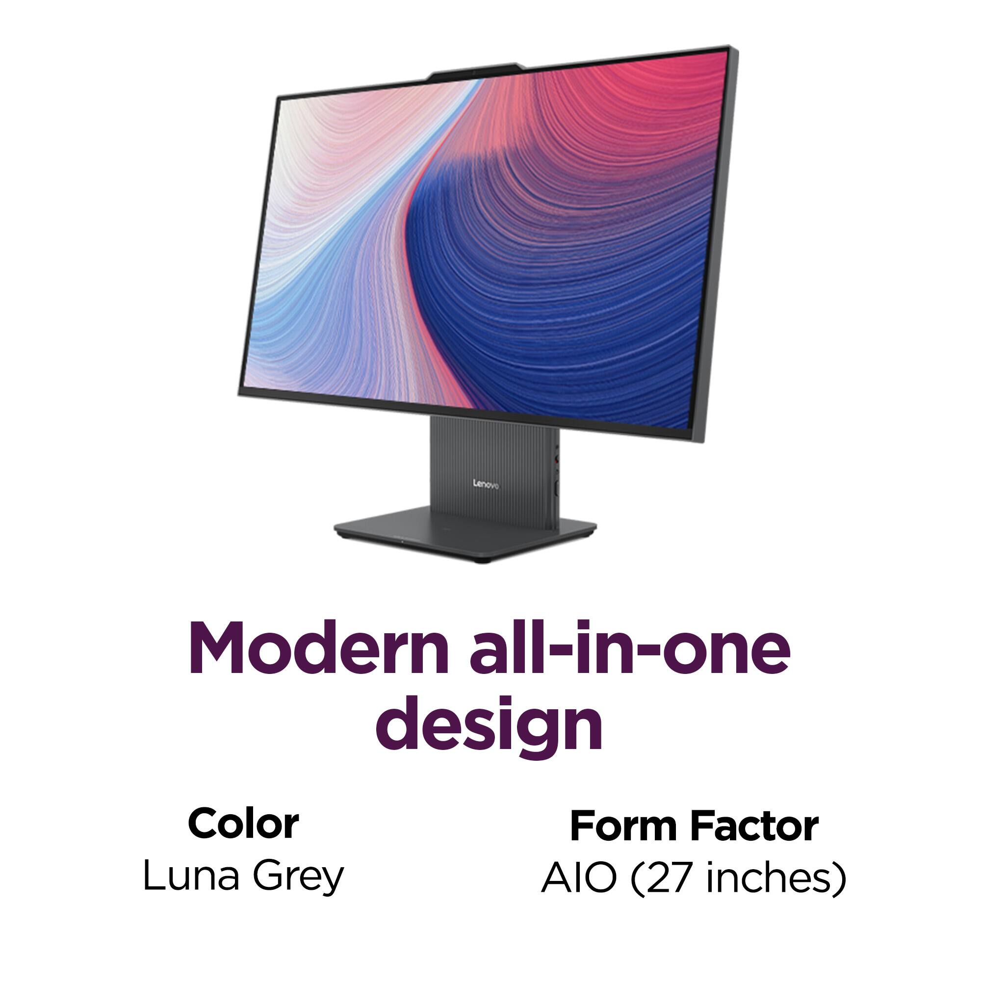 Lenovo Modern all-in-one design  
Color: Luna Grey  
Form Factor: AIO (27 inches)