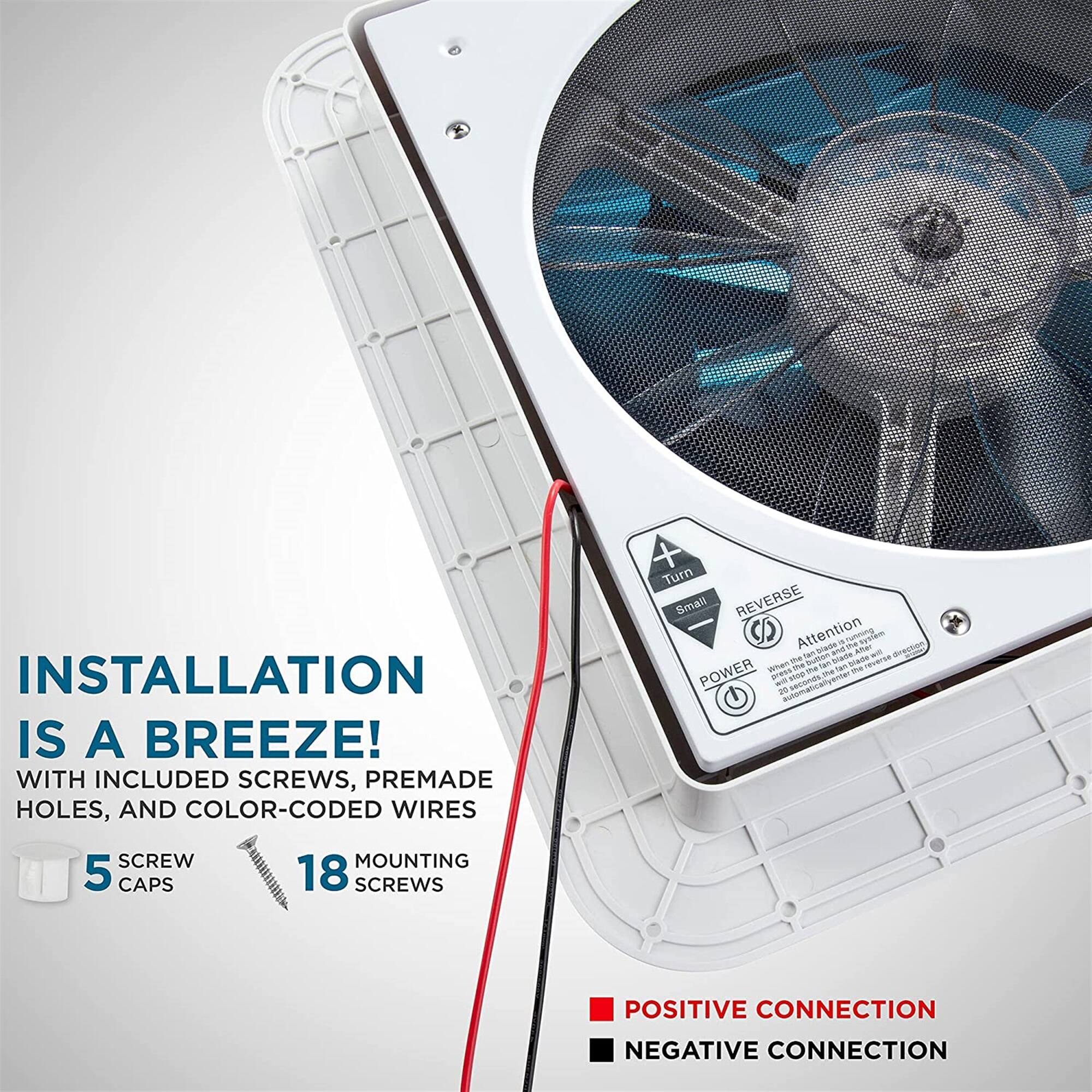 INSTALLATION IS A BREEZE! WITH INCLUDED SCREWS, PREMADE HOLES, AND COLOR-CODED WIRES SCREW MOUNTING 5 CAPS 18 SCREWS + Turn Small REVERSE C Attention erin fan Pade an Kher We me Nut Tan blace Snade eTEV87 POWER ahen press M  m fam - Me0 SrVEL is eutomanicallyener POSITIVE CONNECTION NEGATIVE CONNECTION
