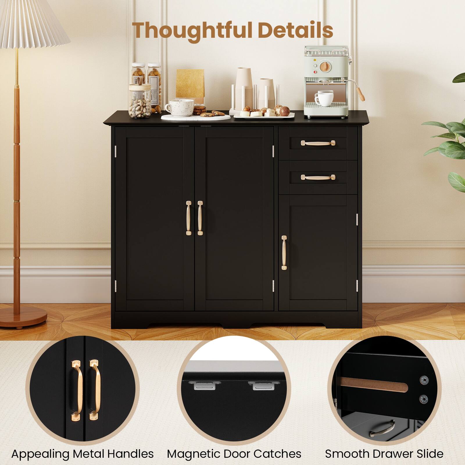 Thoughtful Details

Appealing Metal Handles  
Magnetic Door Catches  
Smooth Drawer Slide