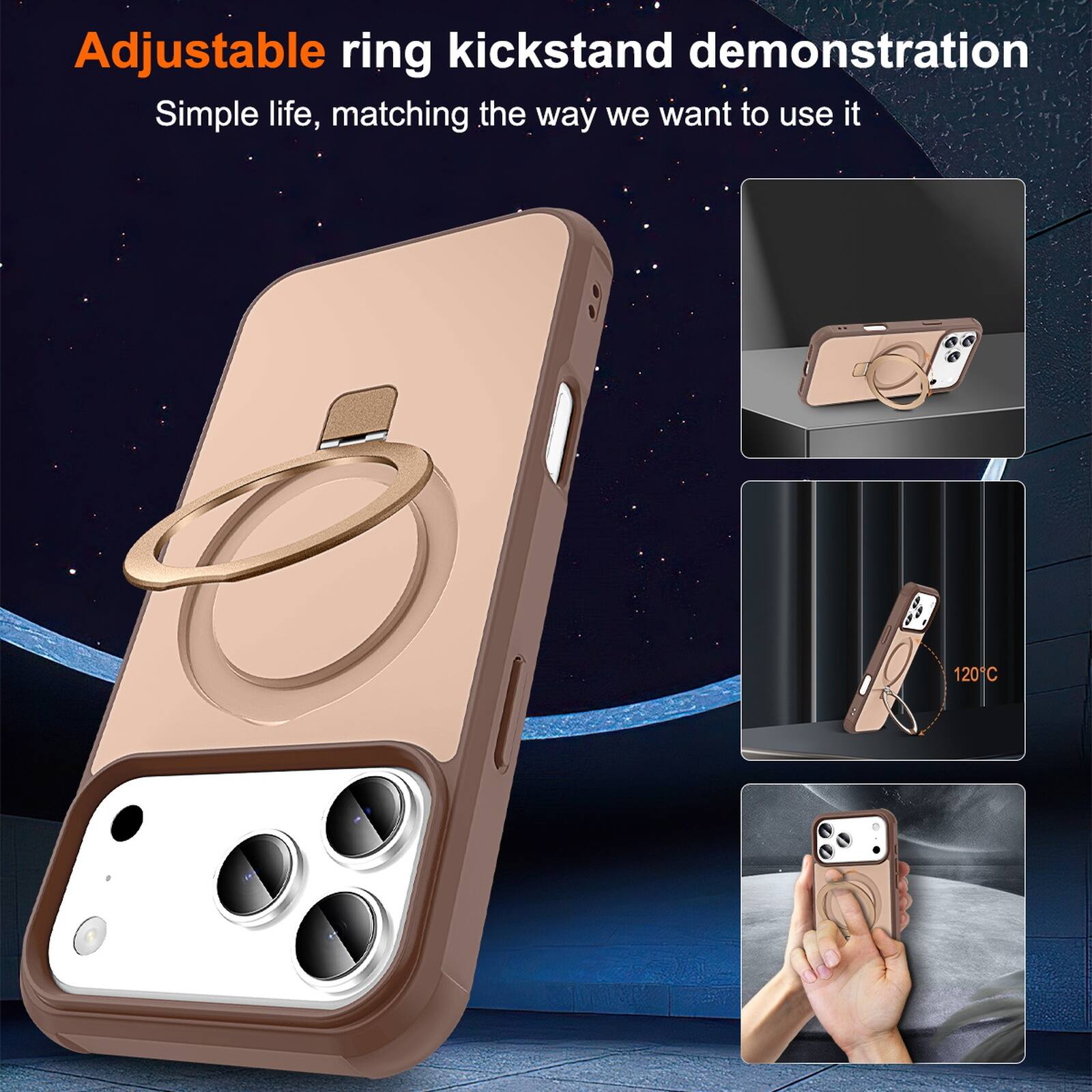 Adjustable ring kickstand demonstration  
Simple life, matching the way we want to use it  
120°