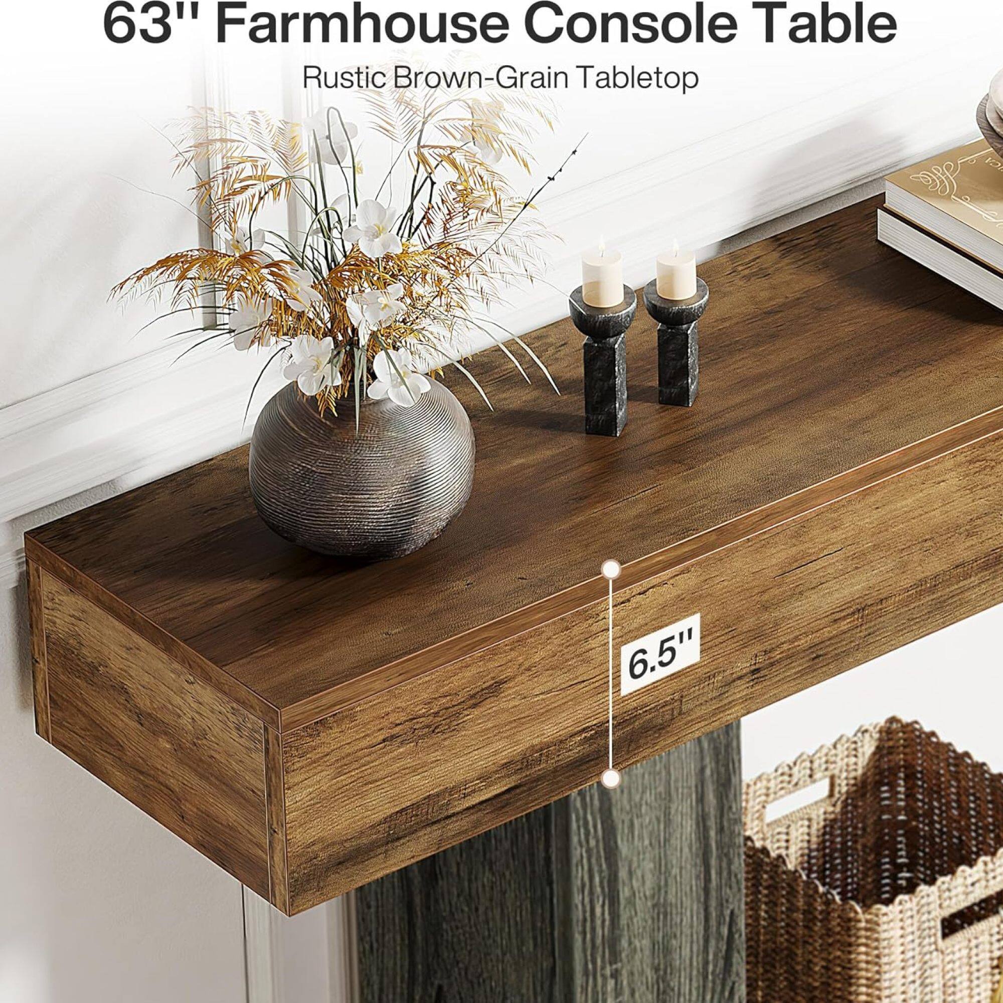 63" Farmhouse Console Table  
Rustic Brown-Grain Tabletop  
6.5"