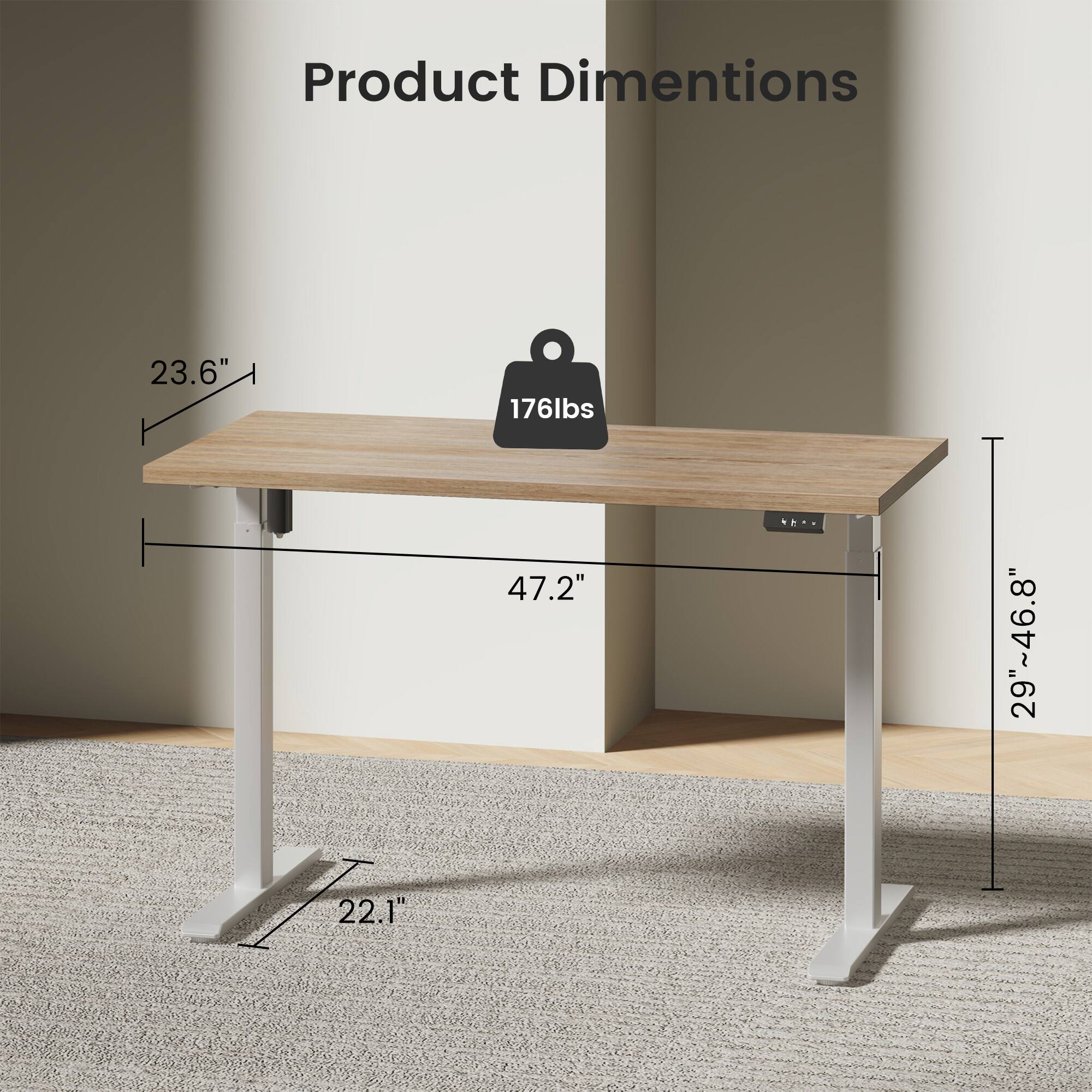 Product Dimensions  
23.6" x 47.2" x 29"-46.8" x 22.1"  
Weight Capacity: 176 lbs