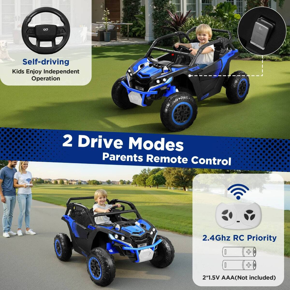 Self-driving Kids Enjoy Independent Operation  
2 Drive Modes Parents Remote Control  
2.4Ghz RC Priority  
2x1.5V AAA (Not included)