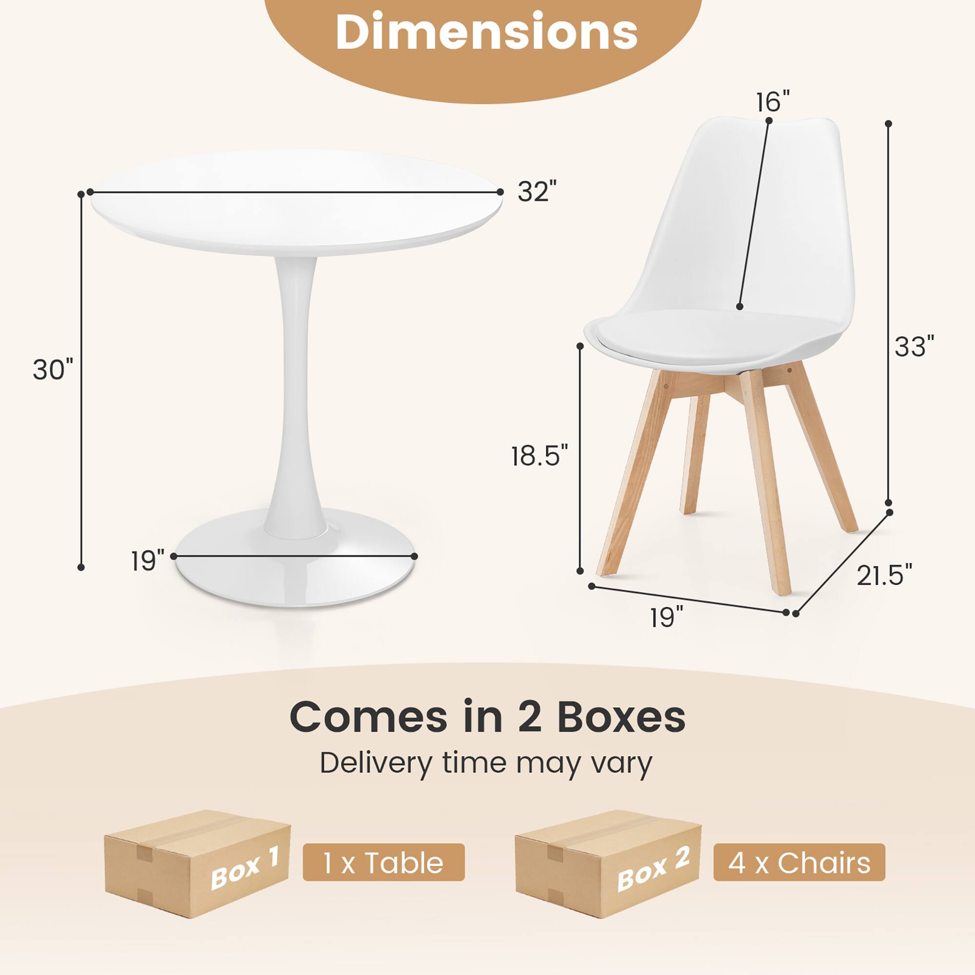 Dimensions: 16" x 32" x 30" x 33" x 18.5" x 19" x 19" x 21.5"  
Comes in 2 Boxes  
Delivery time may vary  
1 Box: 1 x Table  
2 Box: 4 x Chairs