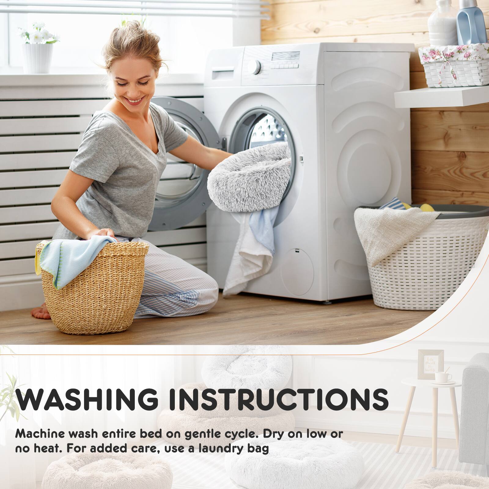 WASHING INSTRUCTIONS

Machine wash entire bed on gentle cycle. Dry on low or no heat. For added care, use a laundry bag.
