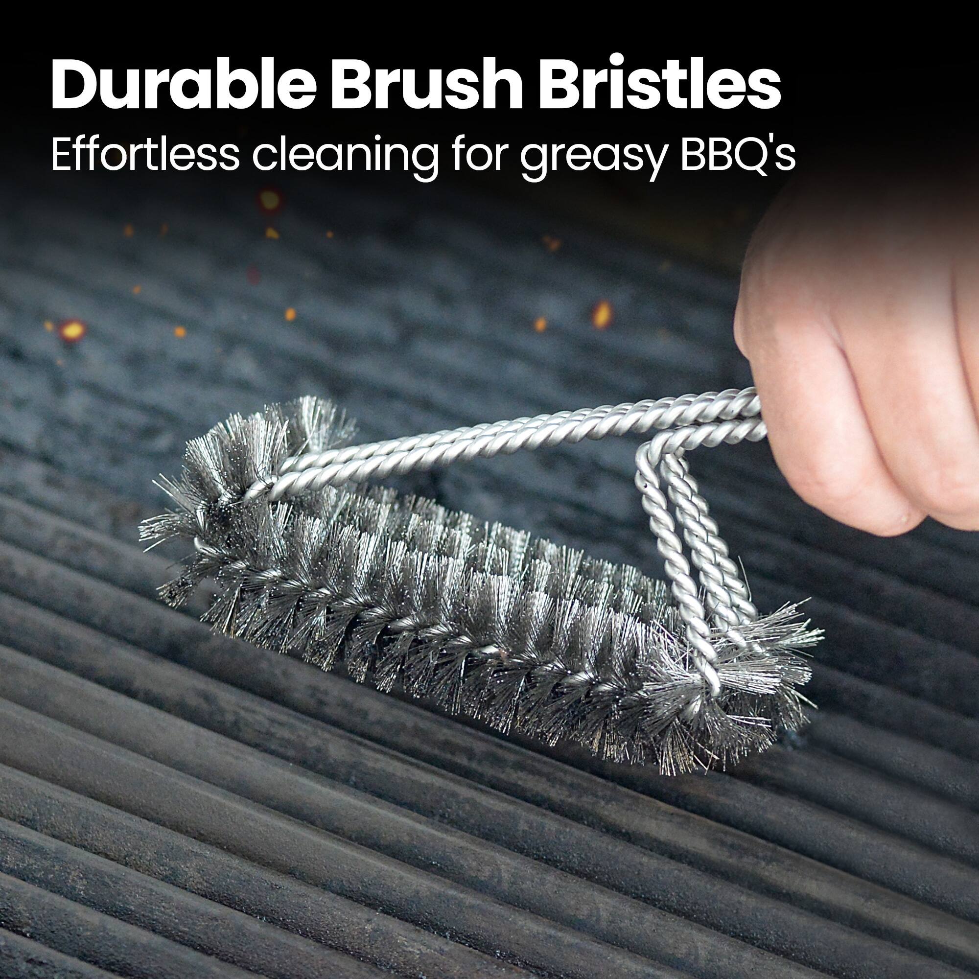 Durable Brush Bristles  
Effortless cleaning for greasy BBQ's