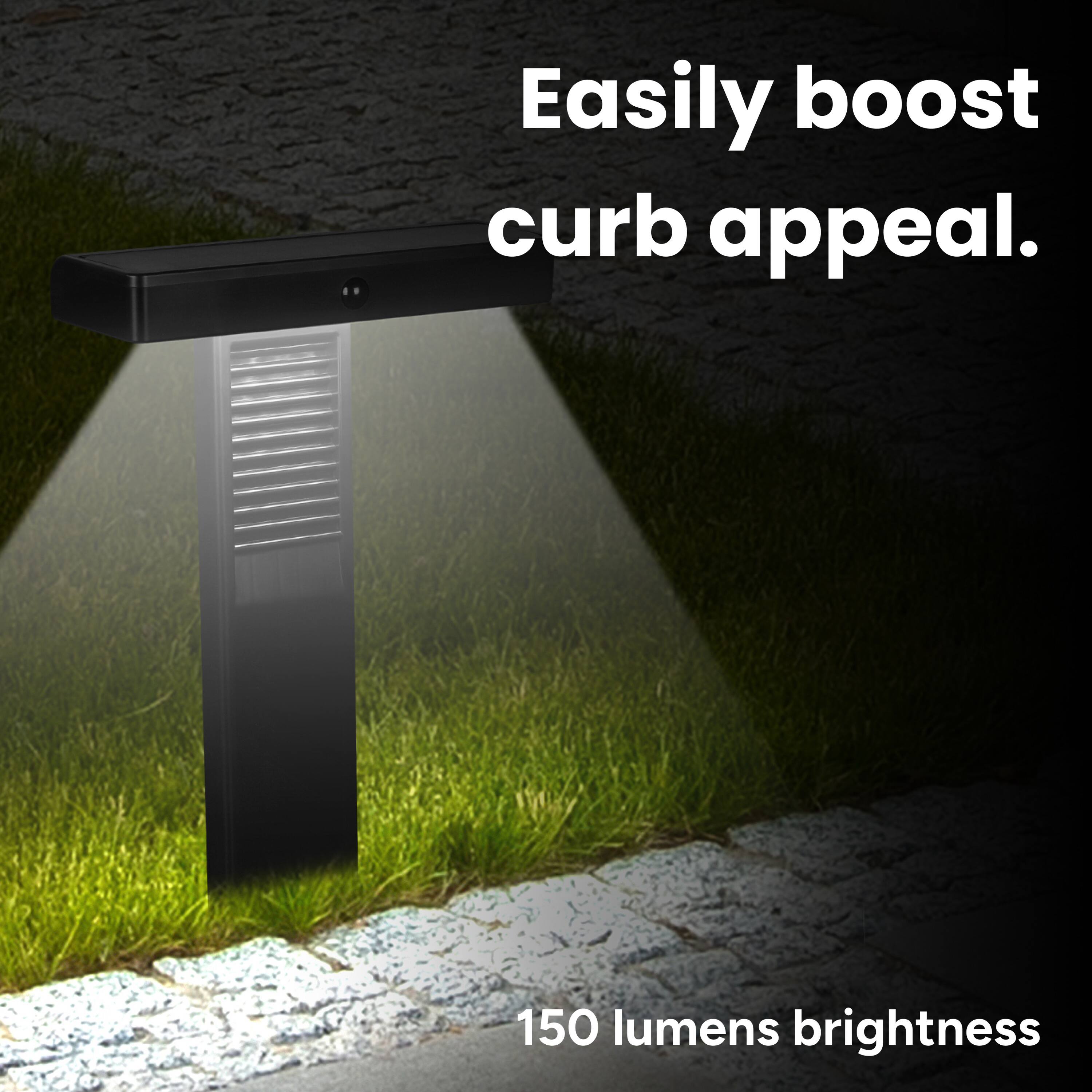 Easily boost curb appeal.  
150 lumens brightness
