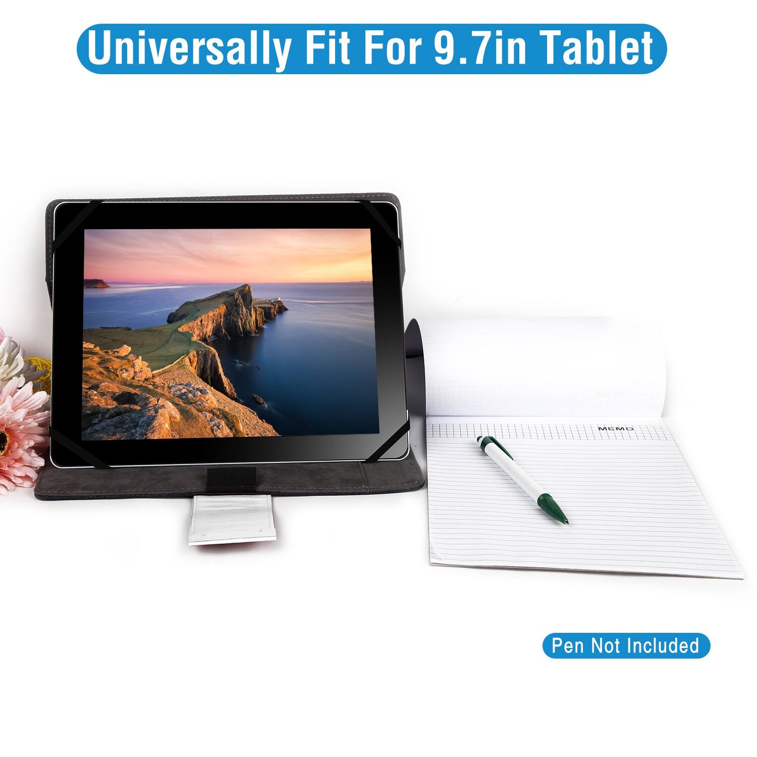 Universally Fit For 9.7in Tablet  
Pen Not Included