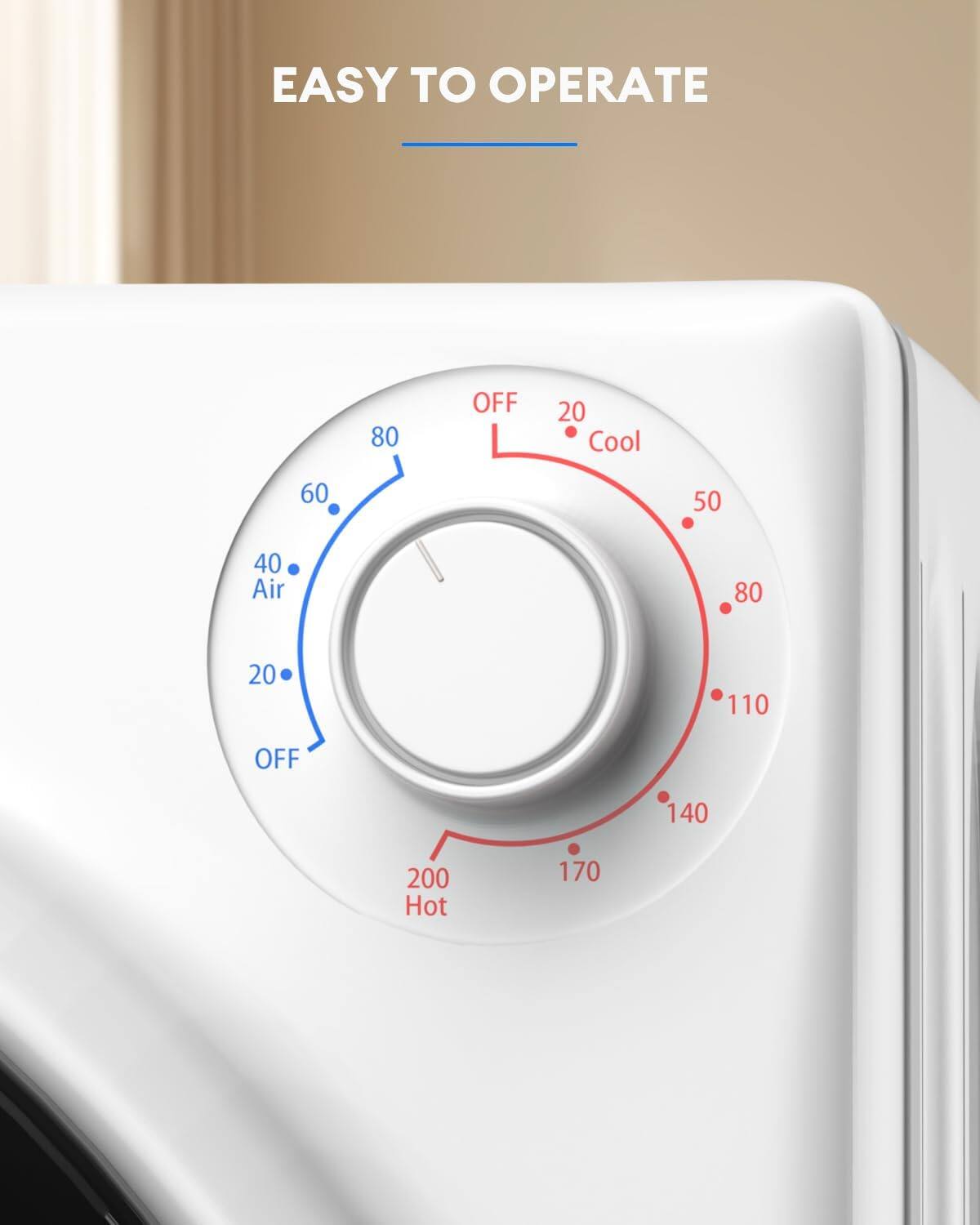 EASY TO OPERATE

OFF 20 Cool 50 80 110 140 170 200 Hot

40 Air