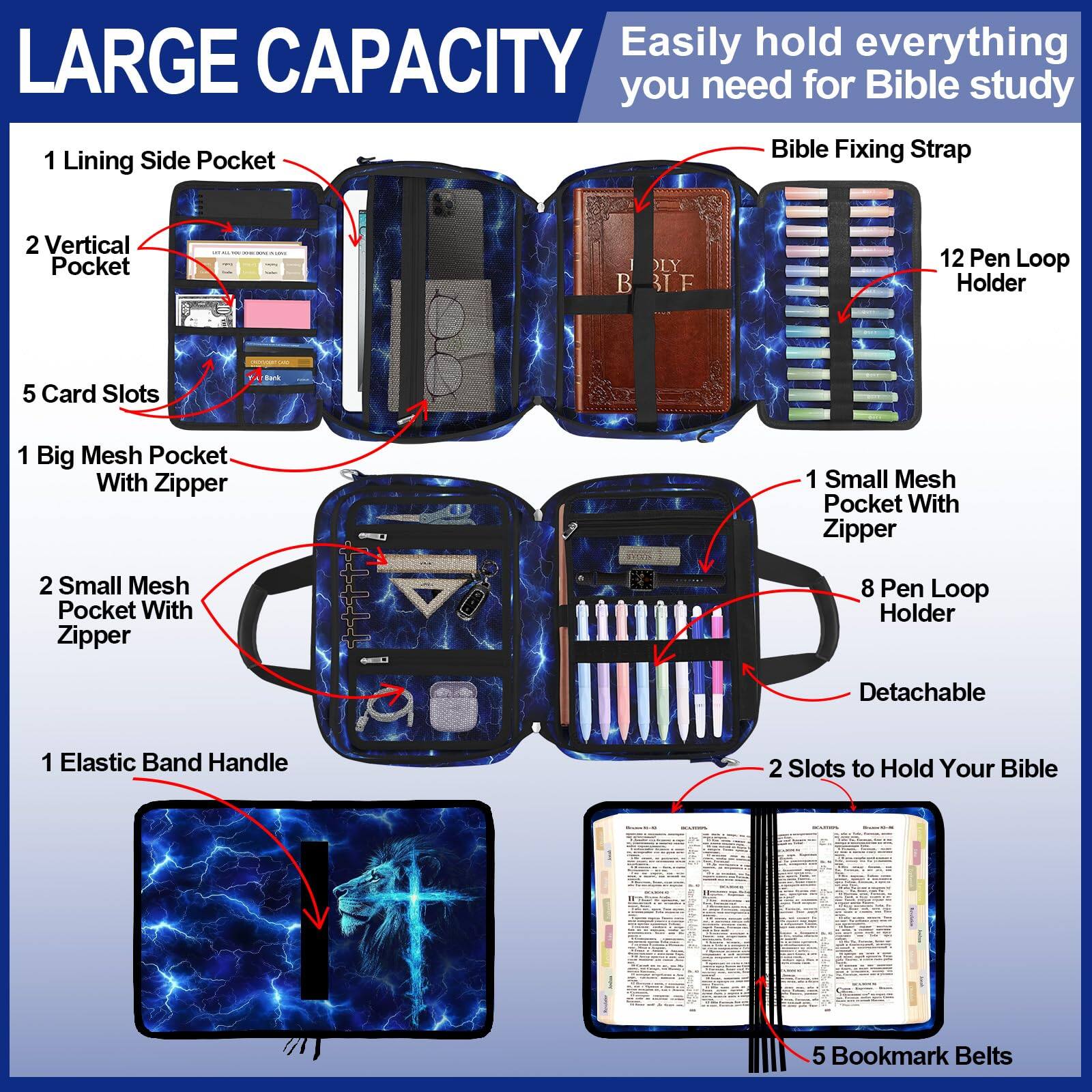LARGE CAPACITY  
Easily hold everything you need for Bible study

1 Lining Side Pocket  
2 Vertical Pocket  
5 Card Slots  
1 Big Mesh Pocket With Zipper  
2 Small Mesh Pocket With Zipper  
1 Elastic Band Handle  
Bible Fixing Strap  
12 Pen Loop Holder  
1 Small Mesh Pocket With Zipper  
8 Pen Loop Holder (Detachable)  
2 Slots to Hold Your Bible  
5 Bookmark Belts