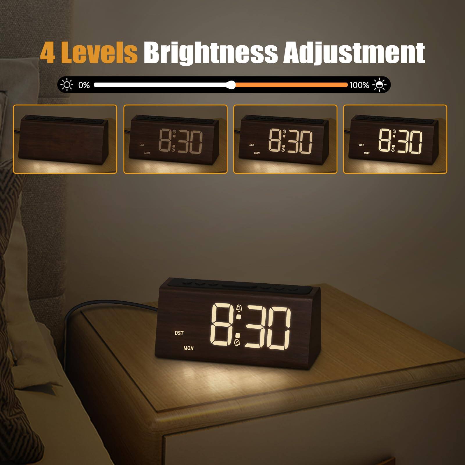 4 Levels Brightness Adjustment

0% 100%

8:30 8:30 8:30 8:30

DST MON DST MON DST MON
