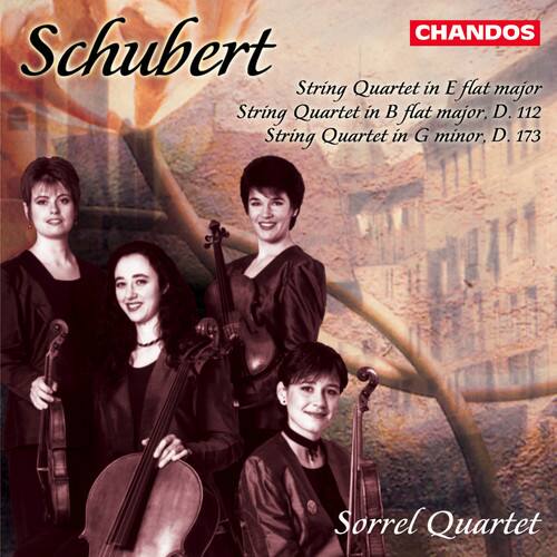 Schubert  
String Quartet in E flat major  
String Quartet in B flat major, D. 112  
String Quartet in G minor, D. 173  

Sorrel Quartet  

CHANDOS