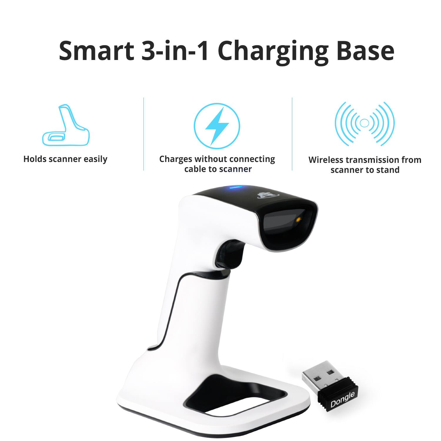 Smart 3-in-1 Charging Base

- Holds scanner easily
- Charges without connecting cable to scanner
- Wireless transmission from scanner to stand

Dongle