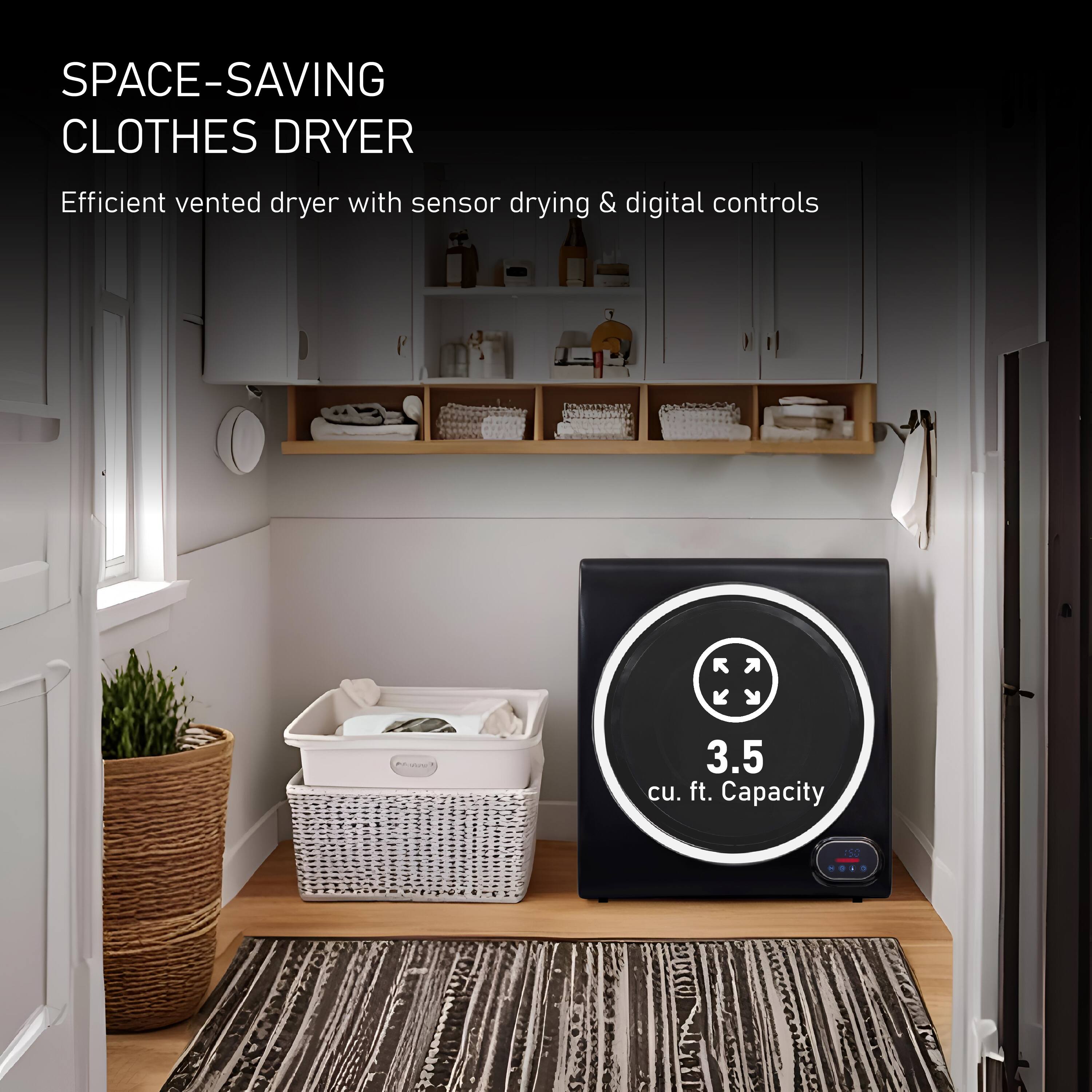 SPACE-SAVING CLOTHES DRYER  
Efficient vented dryer with sensor drying & digital controls  
- 3.5 cu. ft. Capacity