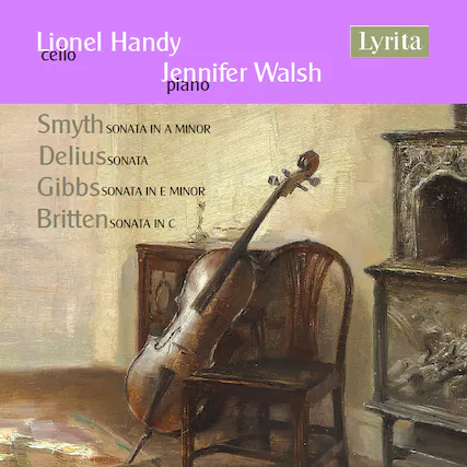 Lionel Handy
cello
Jennifer Walsh
piano
Smyth
SONATA IN A MINOR
Delius
SONATA
Gibbs
SONATA IN E MINOR
Britten
SONATA IN C
Lyrita