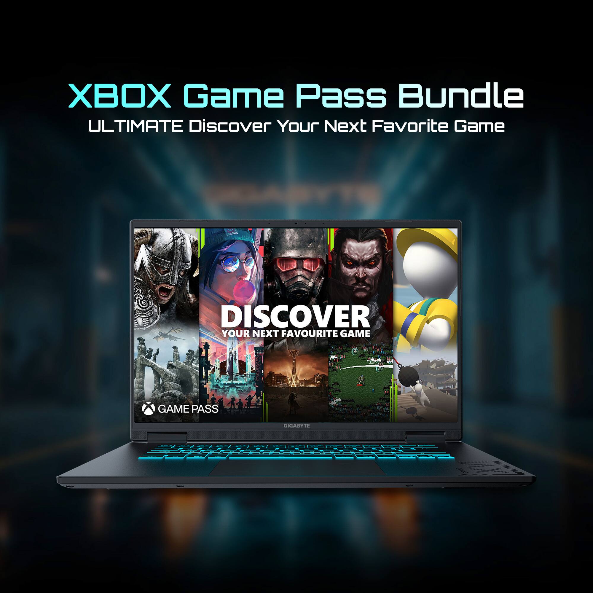 XBOX Game Pass Bundle  
ULTIMATE Discover Your Next Favorite Game  

DISCOVER  
YOUR NEXT FAVOURITE GAME  

GAME PASS  

GIGABYTE