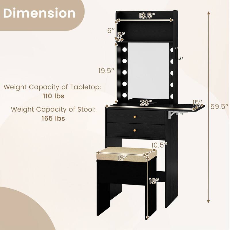 Dimension  
18.5"  
6" 5"  
19.5"  
Weight Capacity of Tabletop: 110 lbs  
Weight Capacity of Stool: 165 lbs  
28"  
15" 59.5"  
10.5"  
15"  
18"