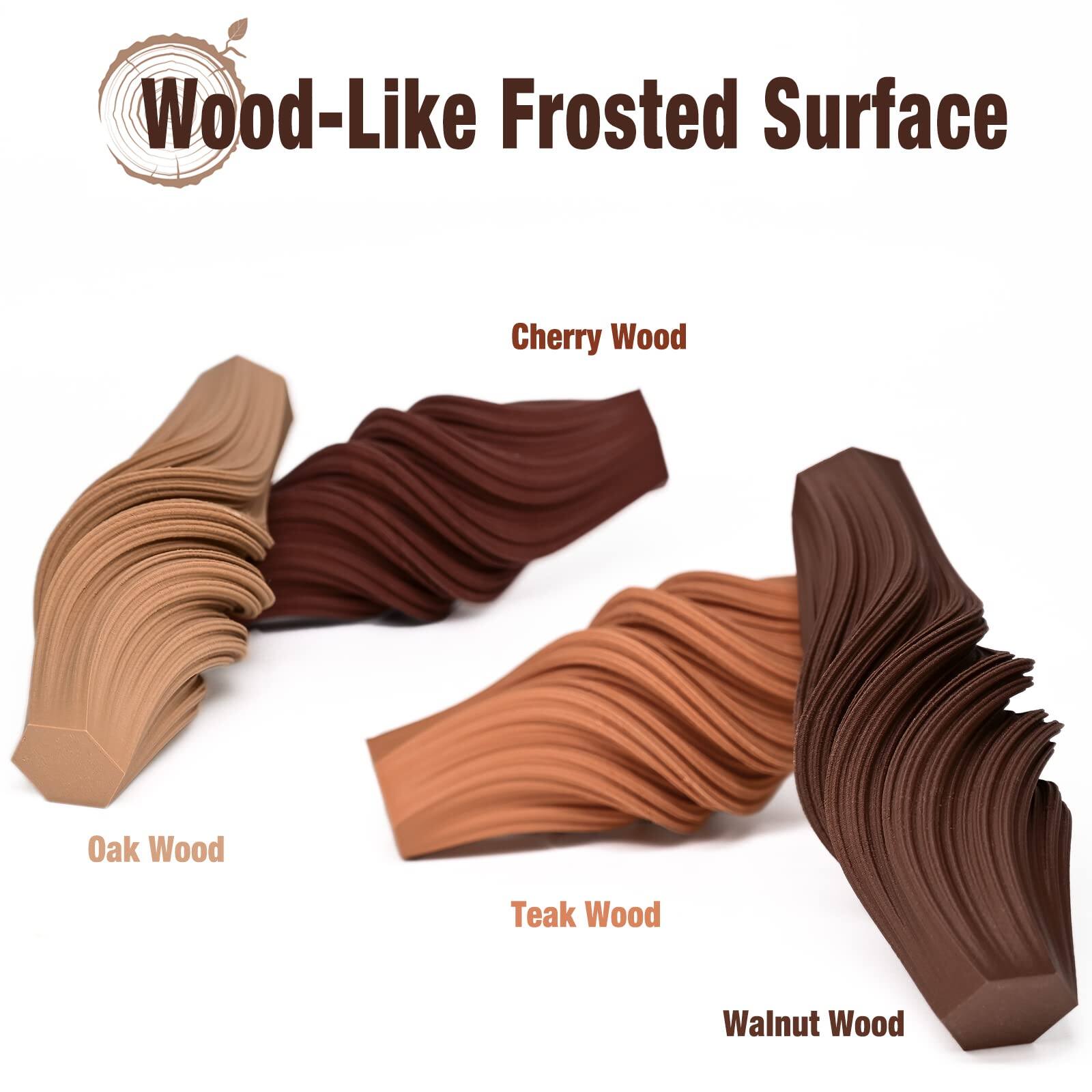 Wood-Like Frosted Surface

- Cherry Wood
- Oak Wood
- Teak Wood
- Walnut Wood