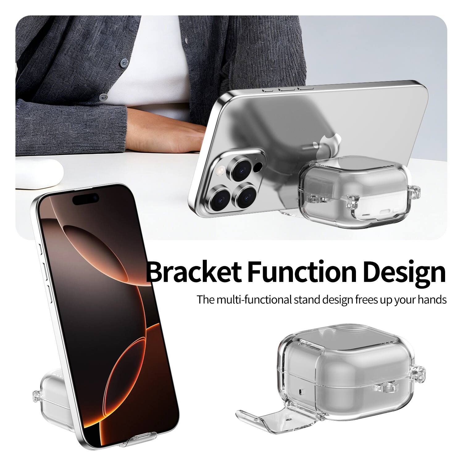 Bracket Function Design  
The multi-functional stand design frees up your hands