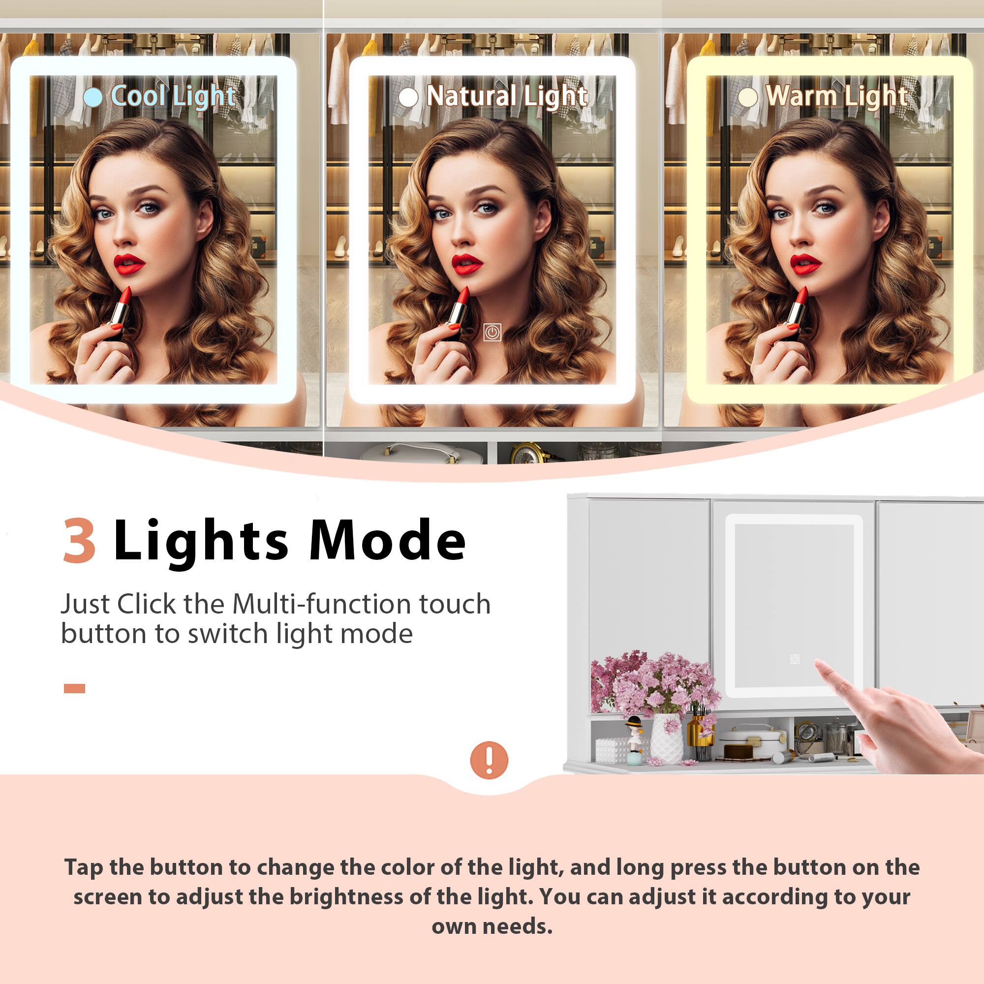 Cool Light  
Natural Light  
Warm Light  

3 Lights Mode  

Just Click the Multi-function touch button to switch light mode  

Tap the button to change the color of the light, and long press the button on the screen to adjust the brightness of the light. You can adjust it according to your own needs.