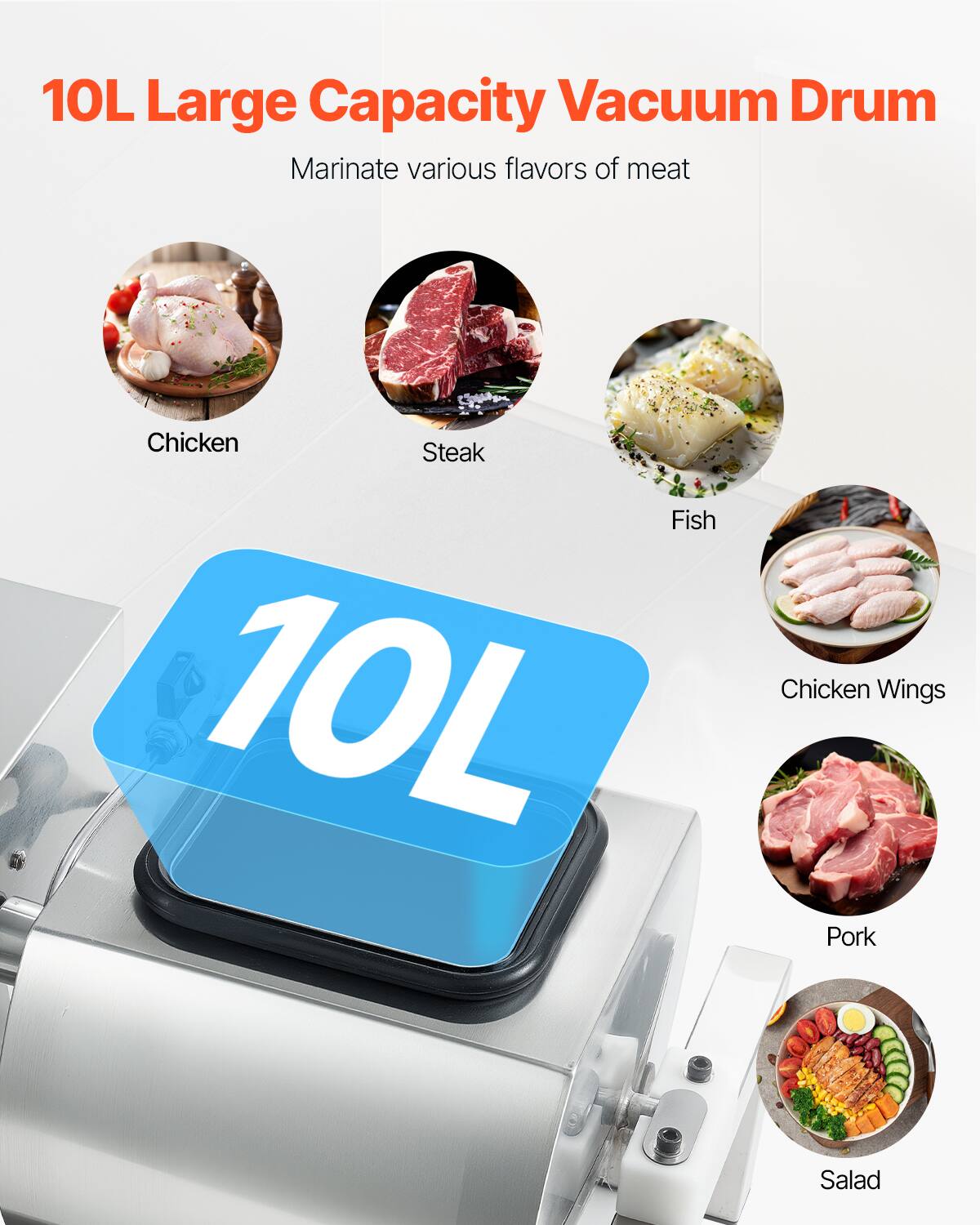 10L Large Capacity Vacuum Drum  
Marinate various flavors of meat  

- Chicken  
- Steak  
- Fish  
- Chicken Wings  
- Pork  
- Salad