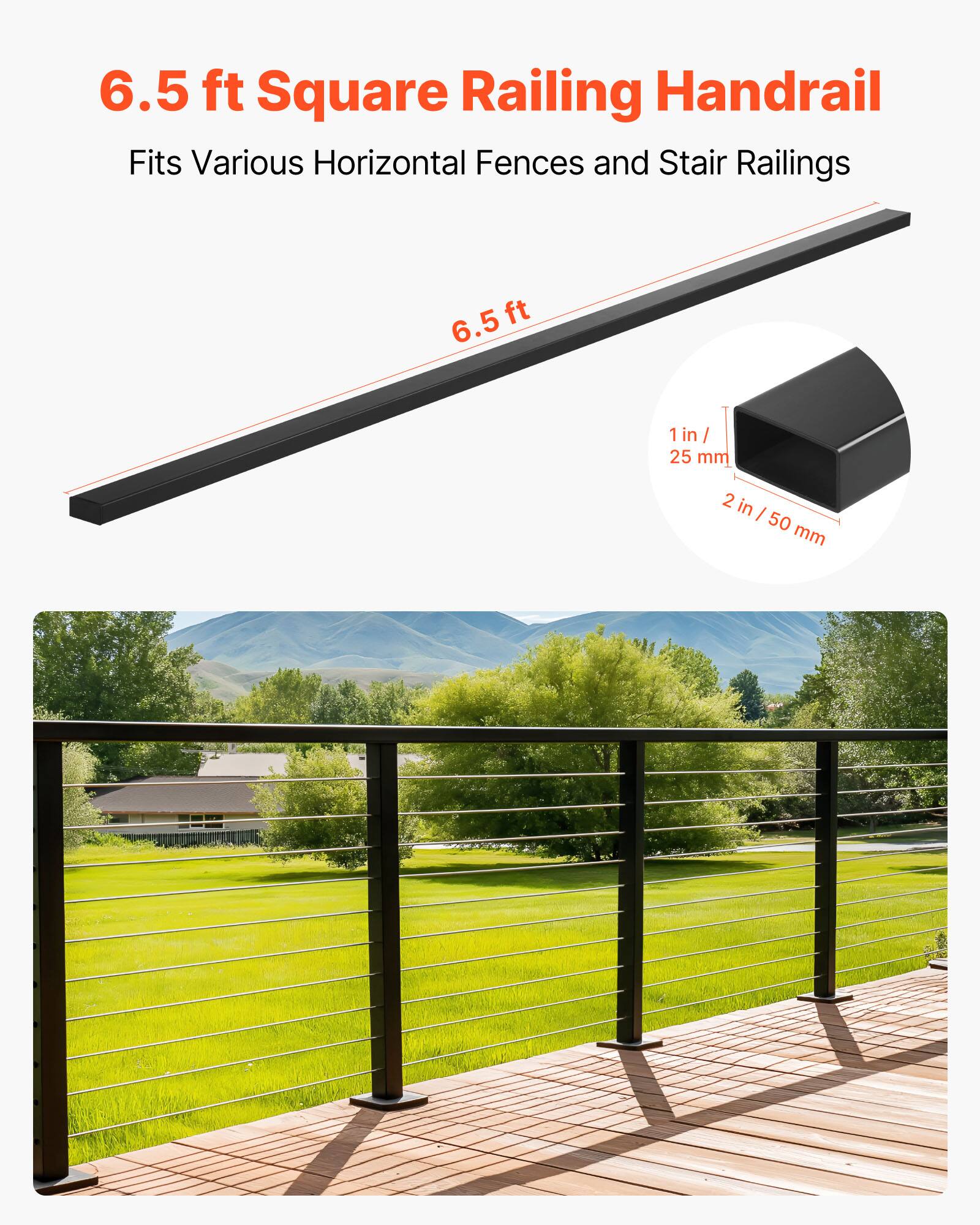 6.5 ft Square Railing Handrail  
Fits Various Horizontal Fences and Stair Railings  

6.5 ft  
1 in / 25 mm  
2 in / 50 mm