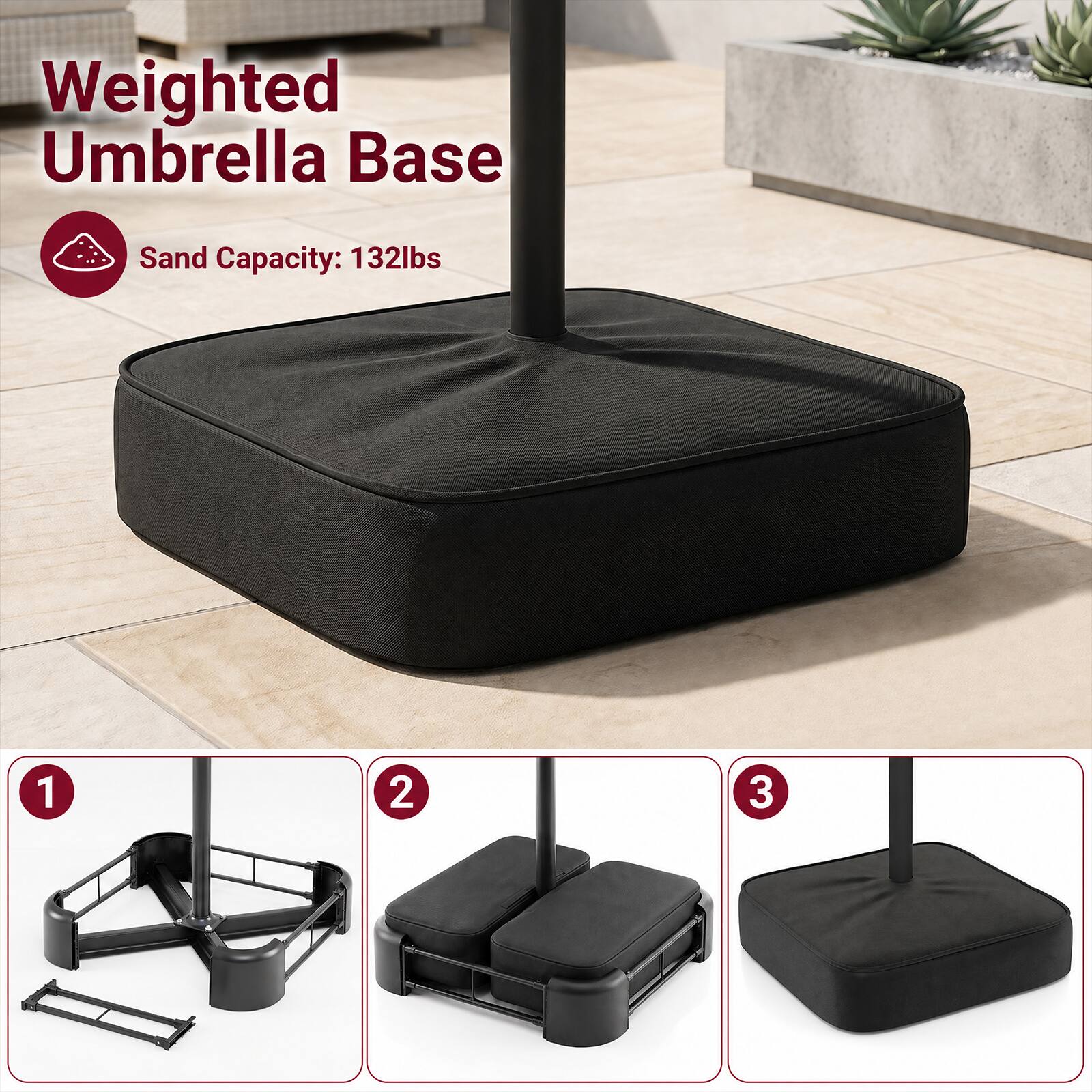 Weighted Umbrella Base  
Sand Capacity: 132lbs