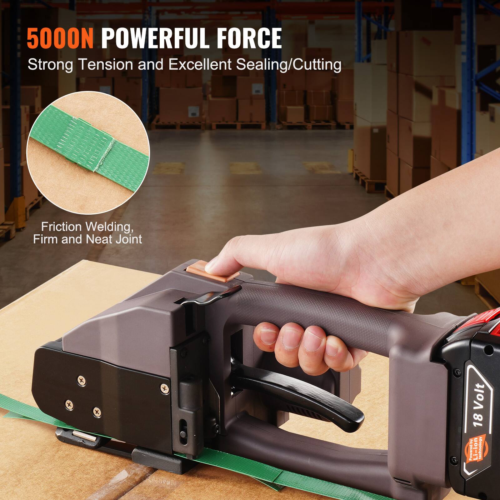 5000N POWERFUL FORCE  
Strong Tension and Excellent Sealing/Cutting  
Friction Welding, Firm and Neat Joint  
18 Volt Li-ion