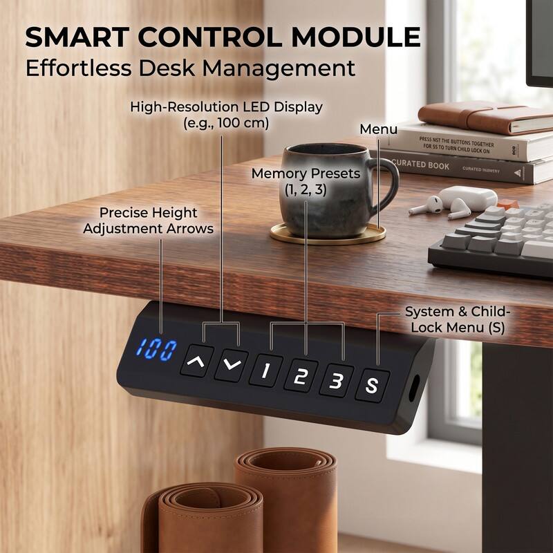 SMART CONTROL MODULE  
Effortless Desk Management  

High-Resolution LED Display (e.g., 100 cm)  
Menu  
Memory Presets (1, 2, 3)  
Precise Height Adjustment Arrows  
System & Child-Lock Menu (S)  

PRESS NST THE BUTTONS TOGETHER FOR M TO TURN CHILD LOCK ON