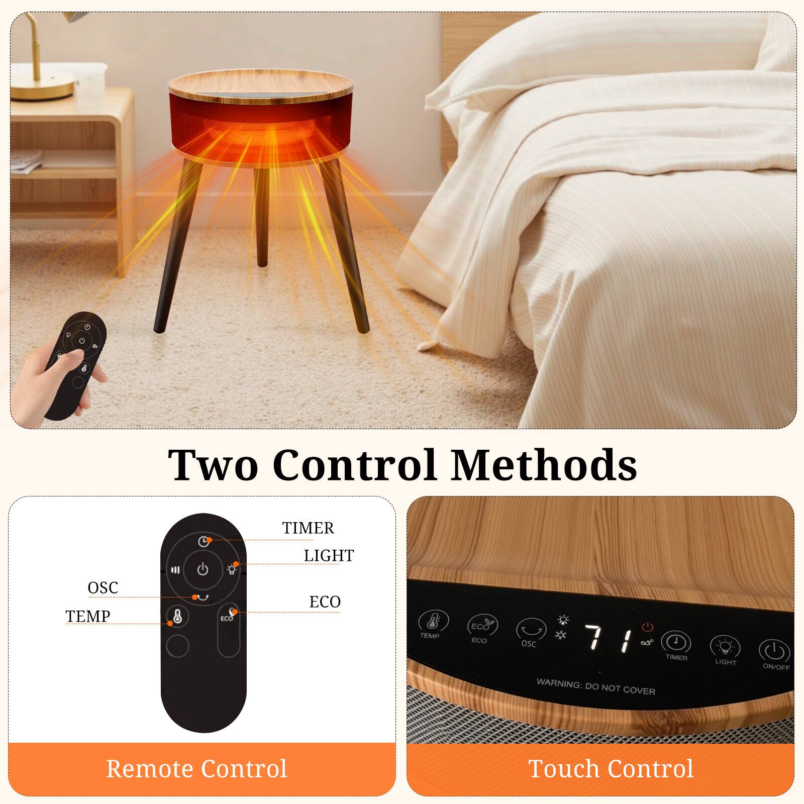 Two Control Methods

Remote Control
- TIMER
- LIGHT
- OSC
- TEMP
- ECO

Touch Control
- TIMER
- LIGHT
- ECO
- OSC
- TEMP

WARNING: DO NOT COVER
LIGHT ON/OFF