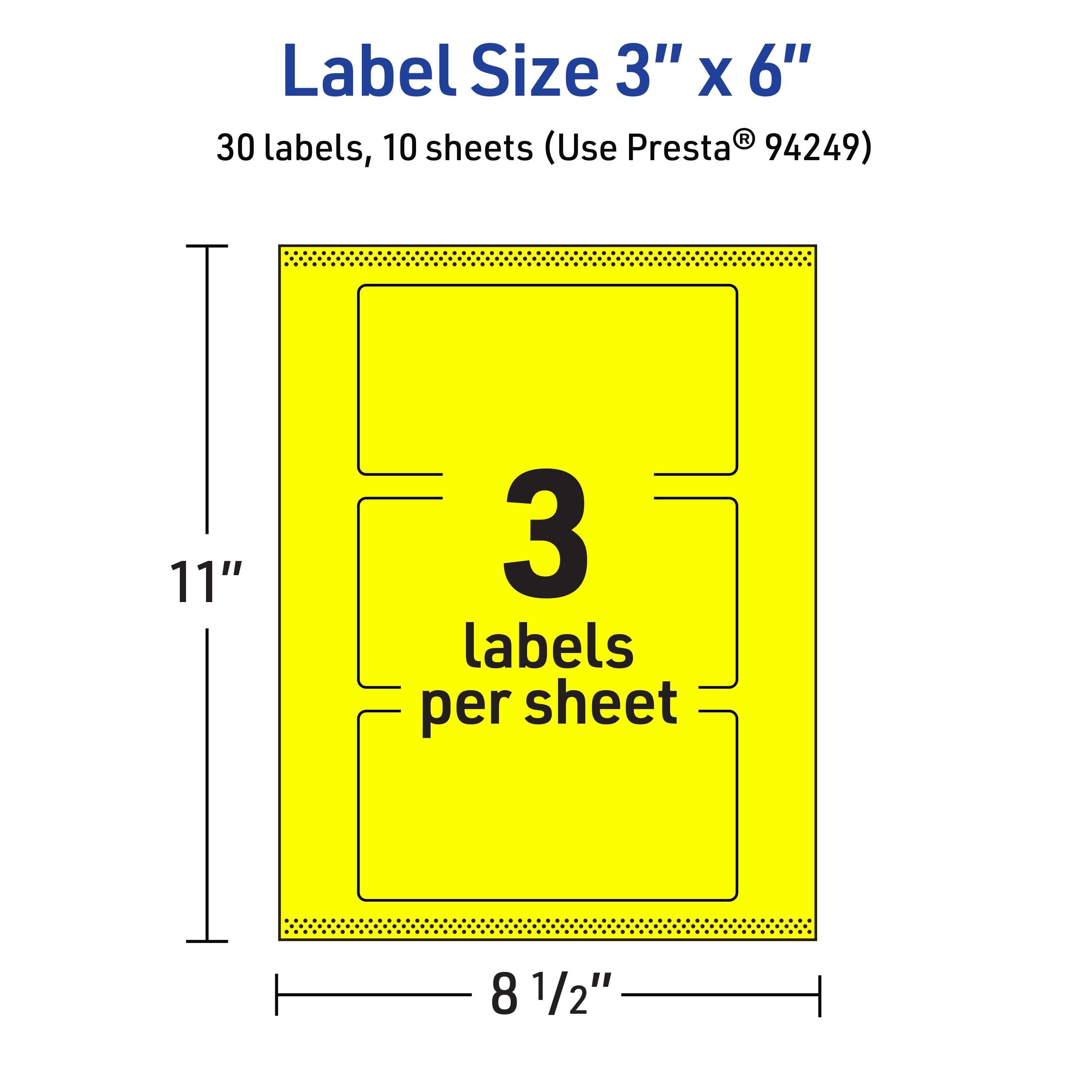 Label Size 3" x 6"  
30 labels, 10 sheets (Use Presta® 94249)  
11" x 8 1/2"  
3 labels per sheet