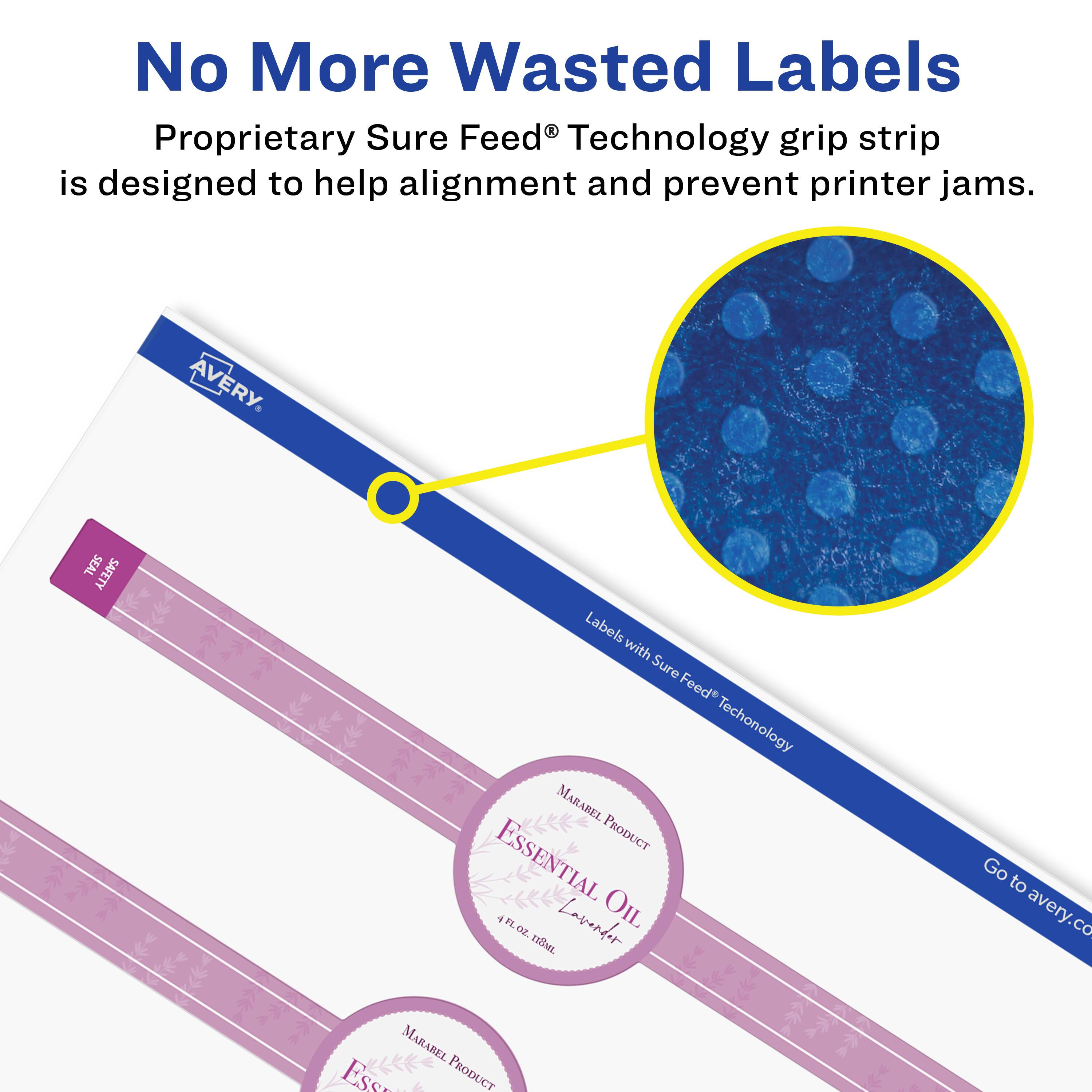 No More Wasted Labels  
Proprietary Sure Feed® Technology grip strip is designed to help alignment and prevent printer jams.  

AVERY  
SEAL SAFETY d Labels with Sure Feed® Technology  

MARABEL PRODUCT ESSENTIAL 4P.OZ Lavender OIL FLOZIISML oz. 8L  

Go to avery.co